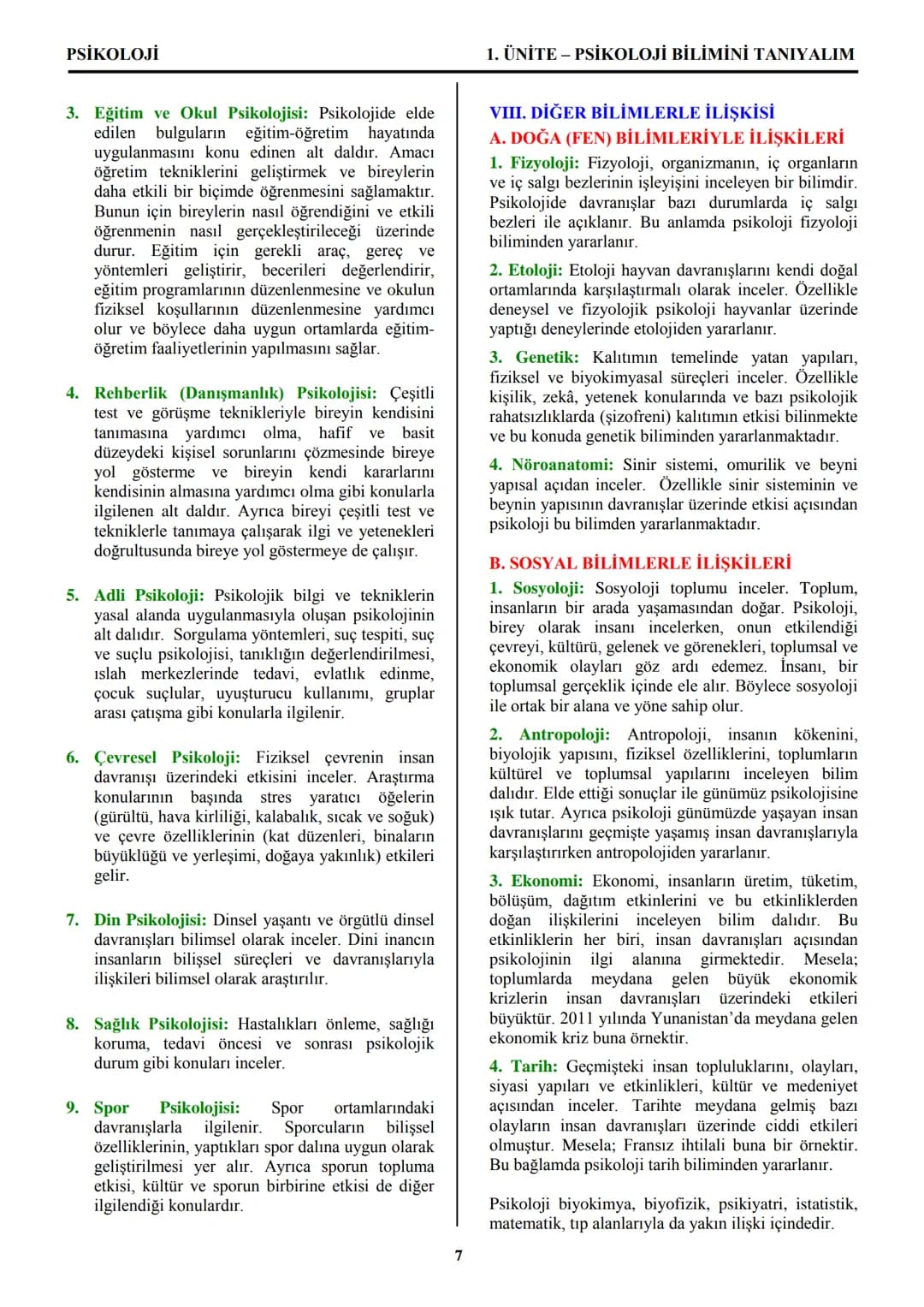 PSİKOLOJİ
Not: Bu üniteden, 1982-2011 arası gerçekleşen ÖSS
sınavlarında toplam 32 soru sorulmuştur.
I. PSİKOLOJİYE GİRİŞ
A. PSİKOLOJİNİN