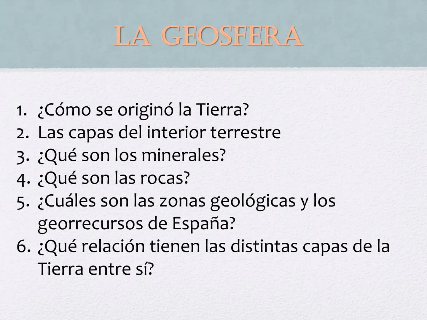# LA GEOSFERA
Tema 3 # LA GEOSFER A
1. ¿Cómo se originó la Tierra?
2. Las capas del interior terrestre
3. ¿Qué son los minerales?
4. ¿Qué s