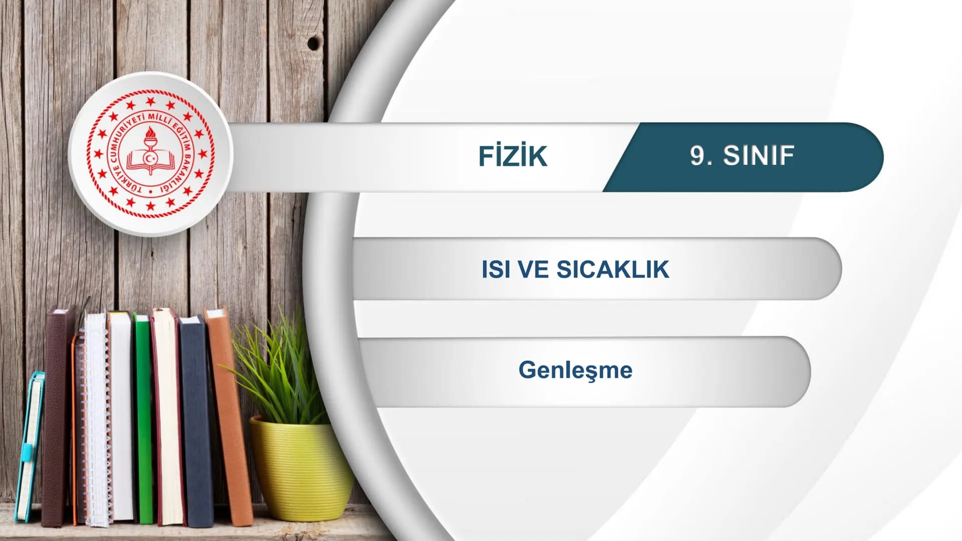 *
*
ETİ MİLLİ EĞİTİ
CUMHURİYE
IM BAKANLIG
DO
TÜRKİYE
*
*
FİZİK
9. SINIF
ISI VE SICAKLIK
Genleşme 9. Sınıf Fizik
* Köprülerde meydana gelen