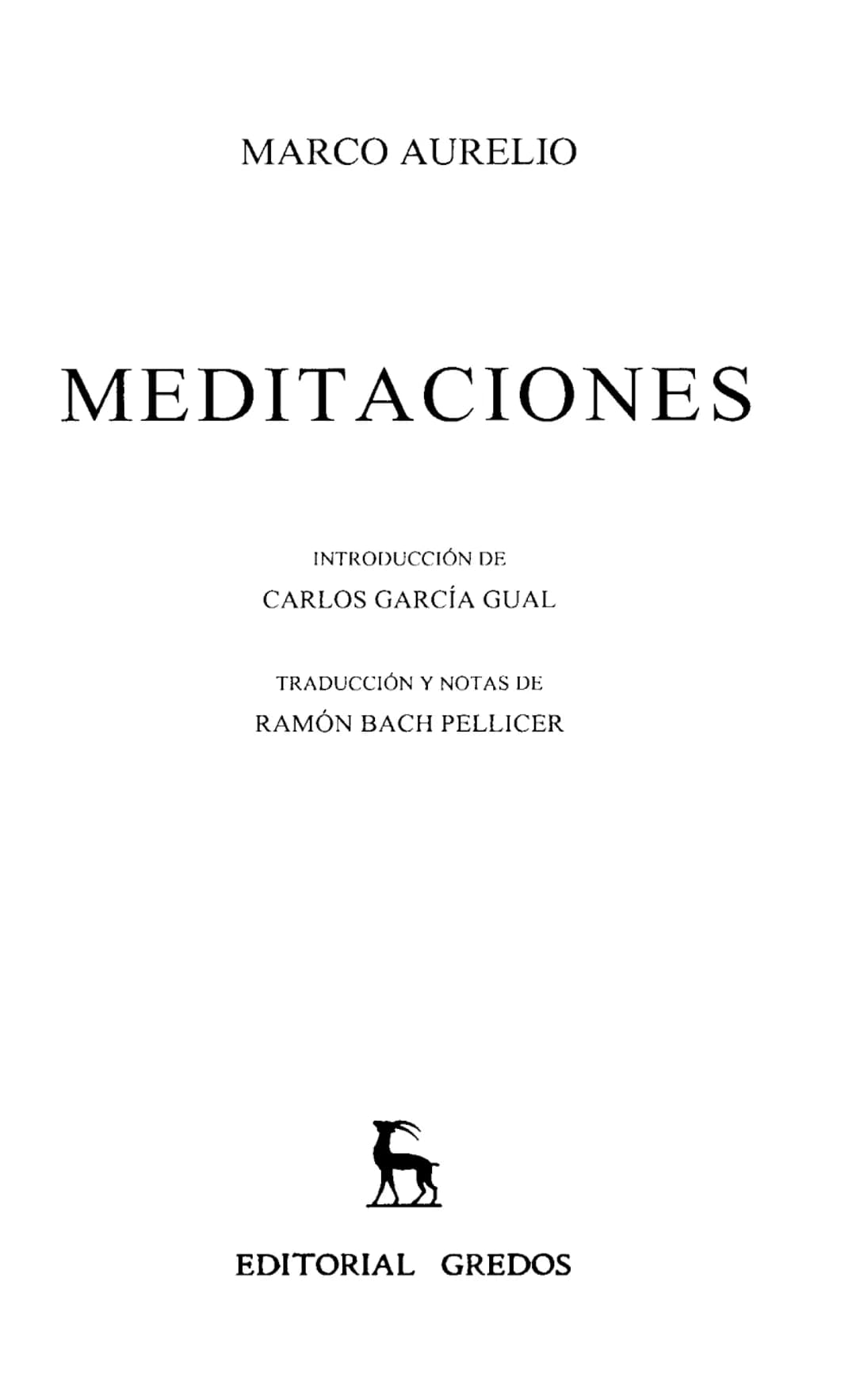 MARCO AURELIO
MEDITACIONES
BIBLIOTECA CLASICA GREDOS ## MEDITACIONES # BIBLIOTECA CLÁSICA GREDOS, 5 MARCO AURELIO
MEDITACIONES
INTRODUCC