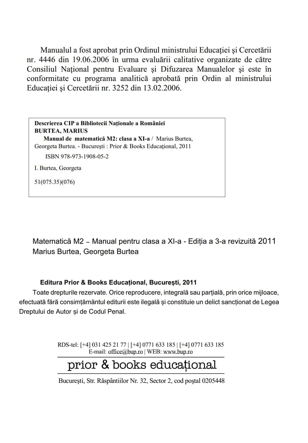 MINISTERUL EDUCAȚIEI ȘI CERCETĂRII
Marius Burtea
Georgeta Burtea
MATEMATICĂ
Manual pentru clasa a XI-a M2
Filiera teoretică, profilul real,