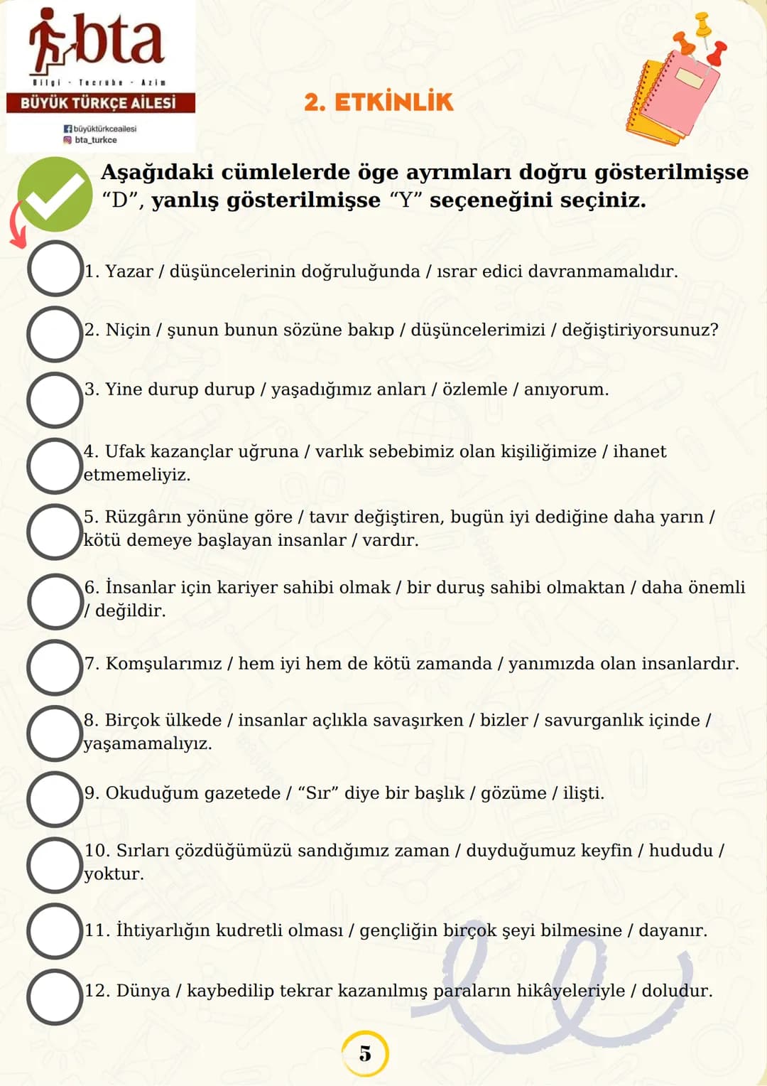 # ÖGELER
Cümle: Bir duyguyu, düşünceyi, olayı ya da durumu ifade
eden sözcük ya da söz gruplarına cümle denir.
Öge: Cümleyi meydana getire