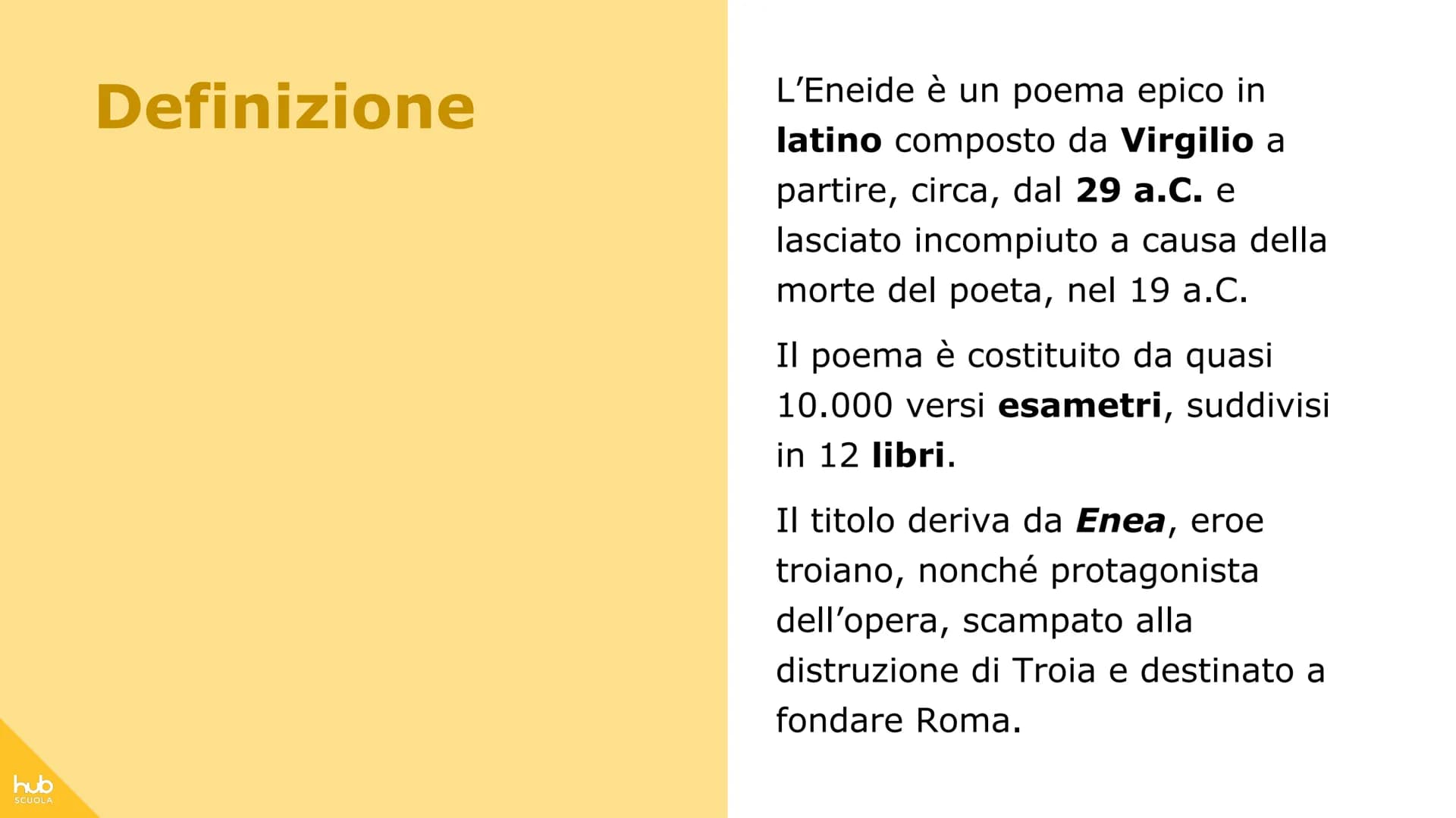 # hub
SCUOLA
# L'Eneide # Definizione
L'Eneide è un poema epico in
latino composto da Virgilio a
partire, circa, dal 29 a.C. e
lsciato inc