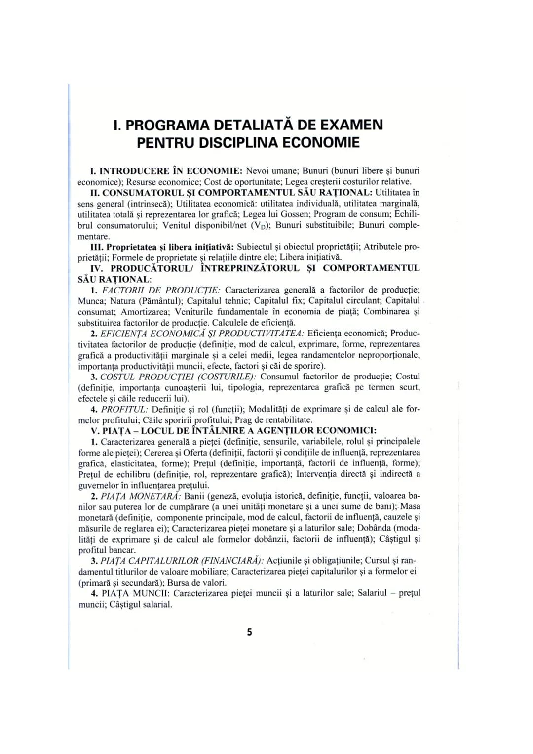# I. PROGRAMA DETALIATĂ DE EXAMEN
# PENTRU DISCIPLINA ECONOMIE
I. INTRODUCERE ÎN ECONOMIE: Nevoi umane; Bunuri (bunuri libere şi bunuri
eco