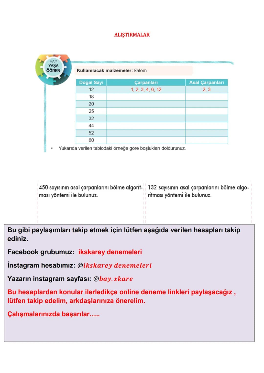 # ASAL SAYILAR
1 ve kendisinden başka çarpanı (böleni) olmayan doğal sayılara Asal Sayı denir.
Aşağıda çarpanları sadece 1 ve kendisi olan