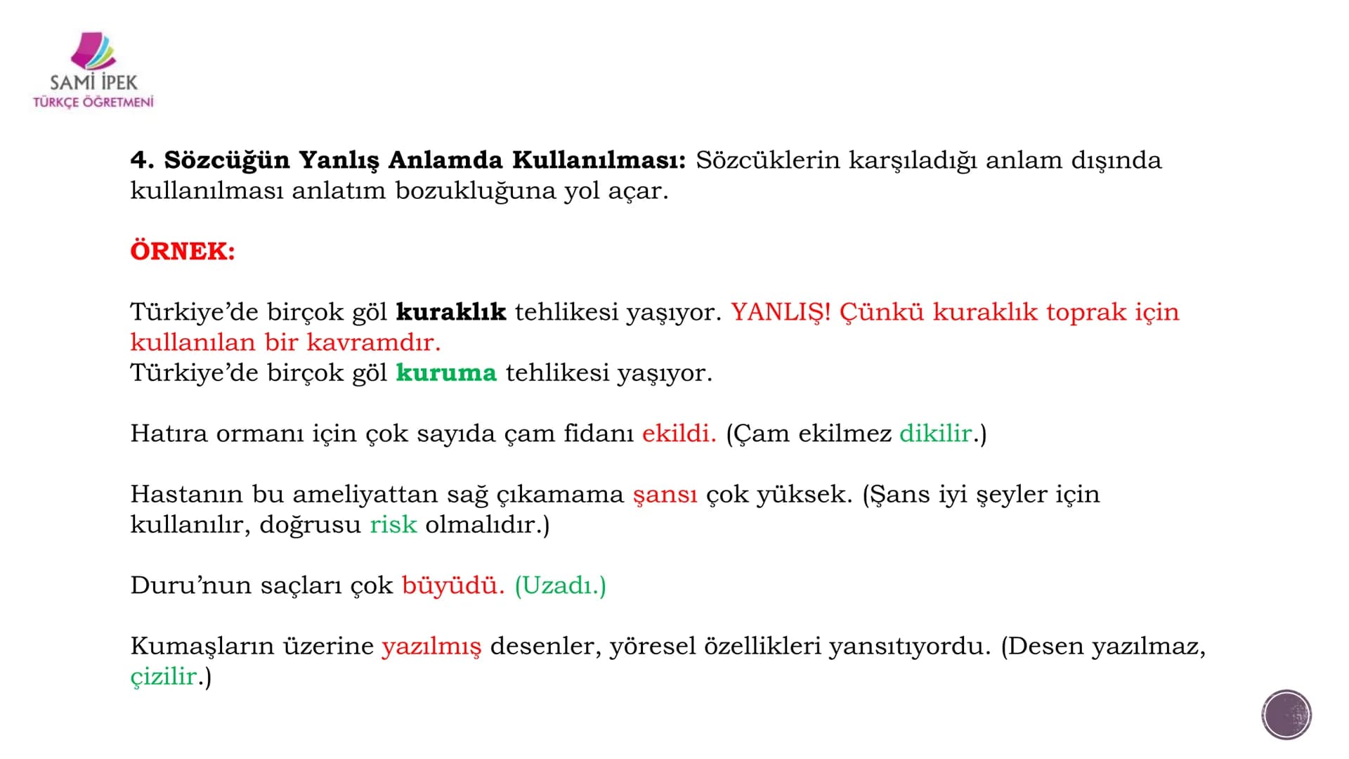 # ANLATIM BOZUKLUĞU
## (8. SINIF)
Sami İPEK
TÜRKÇE ÖĞRETMENİ
SAMI İPEK
TÜRKÇE ÖĞRETMENİ SAMİ İPEK
TÜRKÇE ÖĞRETMENİ
Sözcükleri yerinde ku