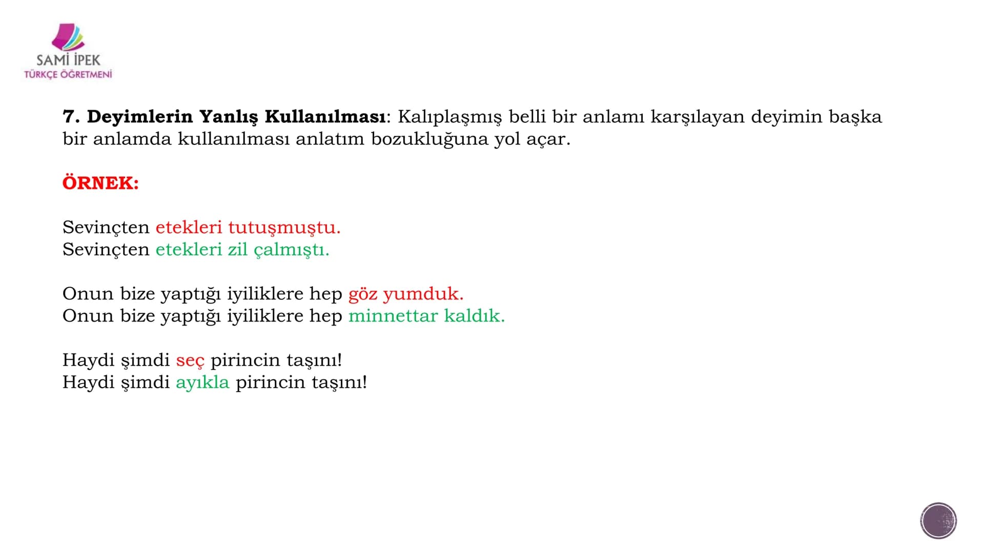 # ANLATIM BOZUKLUĞU
## (8. SINIF)
Sami İPEK
TÜRKÇE ÖĞRETMENİ
SAMI İPEK
TÜRKÇE ÖĞRETMENİ SAMİ İPEK
TÜRKÇE ÖĞRETMENİ
Sözcükleri yerinde ku