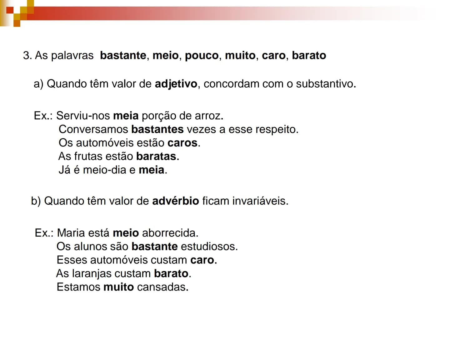 Concordância
Nominal # Concordância Nominal
Regra Geral
O artigo, o pronome, o numeral e o adjetivo devem concordar em gênero e
número com