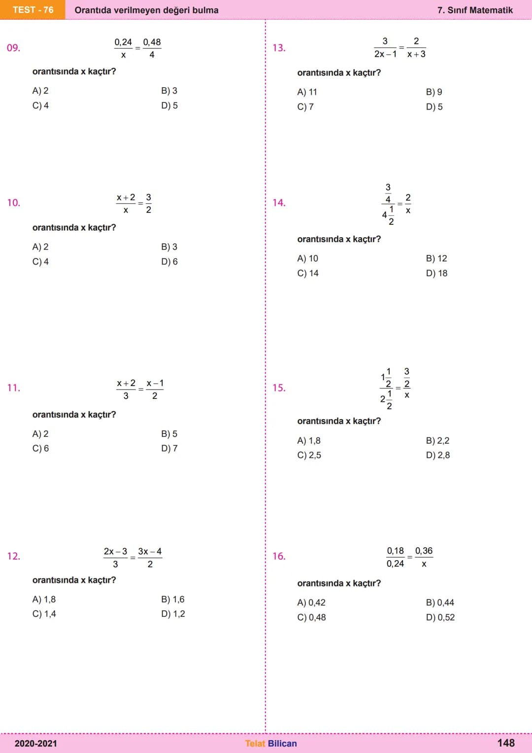 # Matematik
# 7
6. Oran ve Orantı
Kazanım
Testleri
Telat Bilican TELAT BİLİCAN
KOCAELİ TEST-73 Oranda çokluklardan biri 1 iken diğerini
