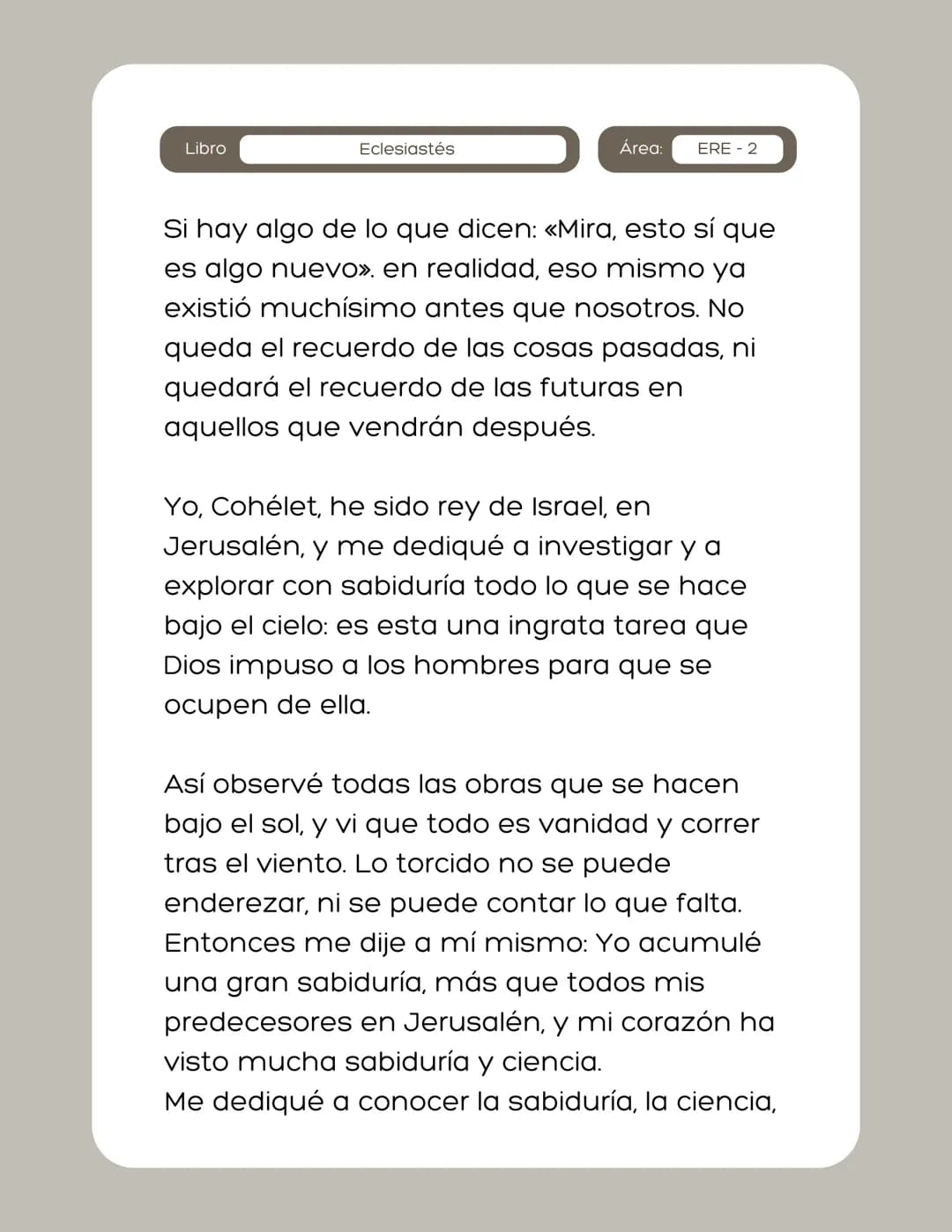 # Plan de
lectura (ERE)
grancolombiano
Eclesiastés Libro
Eclesiastés
Área:
ERE - 1
Palabras de Cohélet, hijo de David, rey en
Jerusalén.