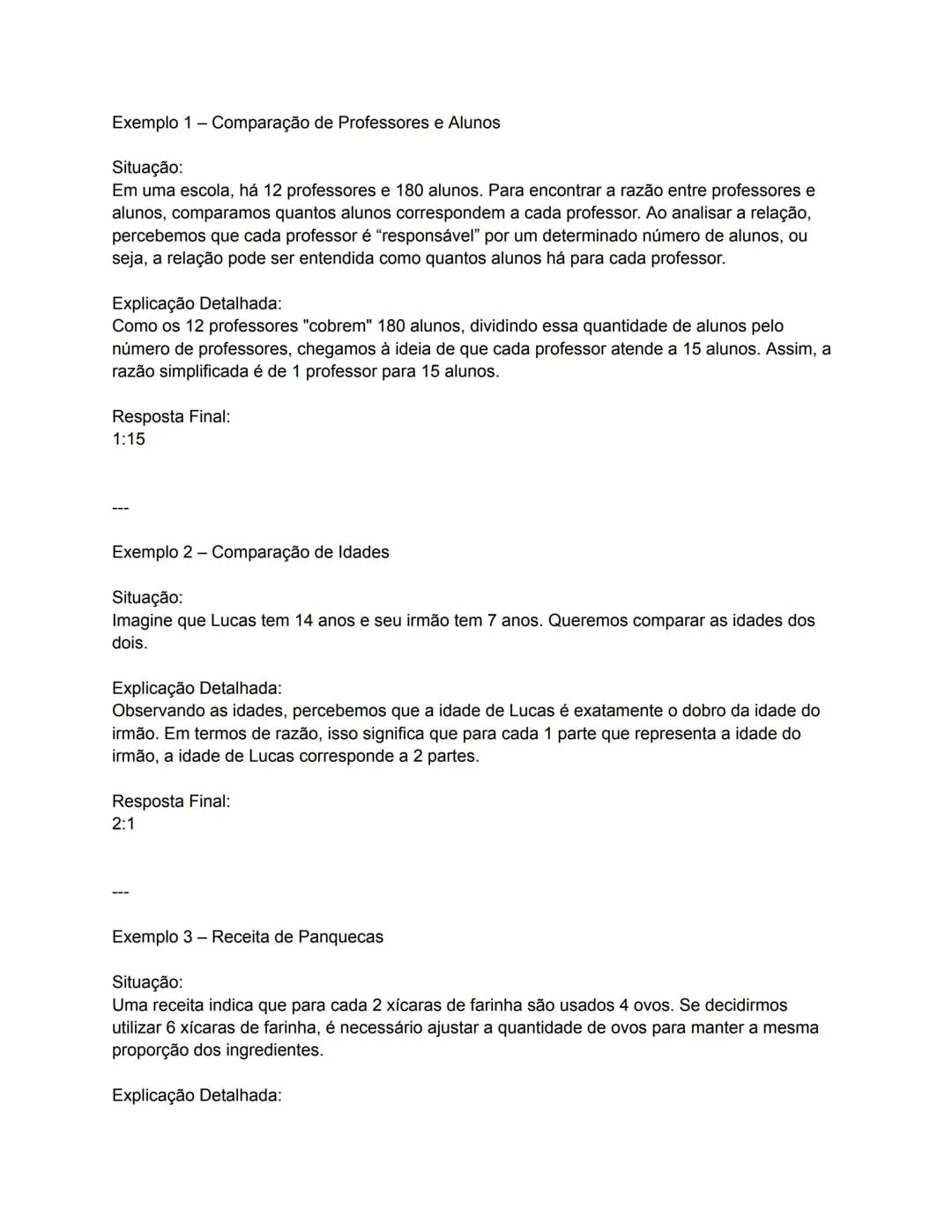 Exemplo 1-Comparação de Professores e Alunos
Situação:
Em uma escola, há 12 professores e 180 alunos. Para encontrar a razão entre professo