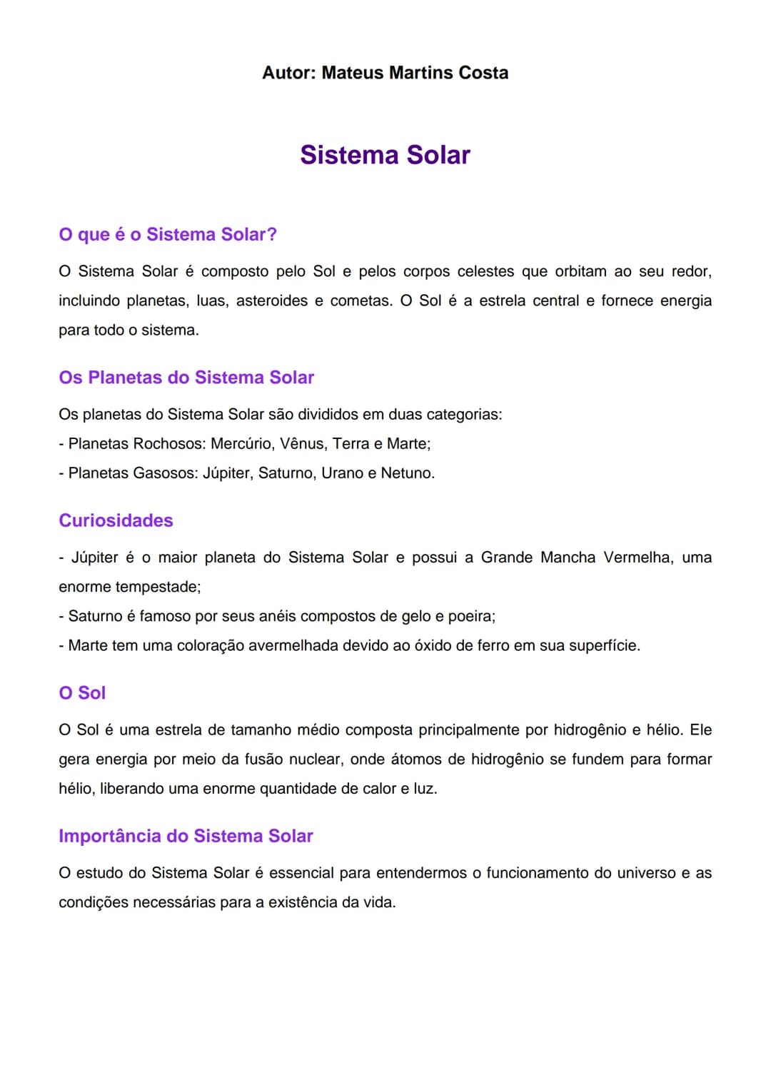 Autor: Mateus Martins Costa
Sistema Solar
O que é o Sistema Solar?
O Sistema Solar é composto pelo Sol e pelos corpos celestes que orbita