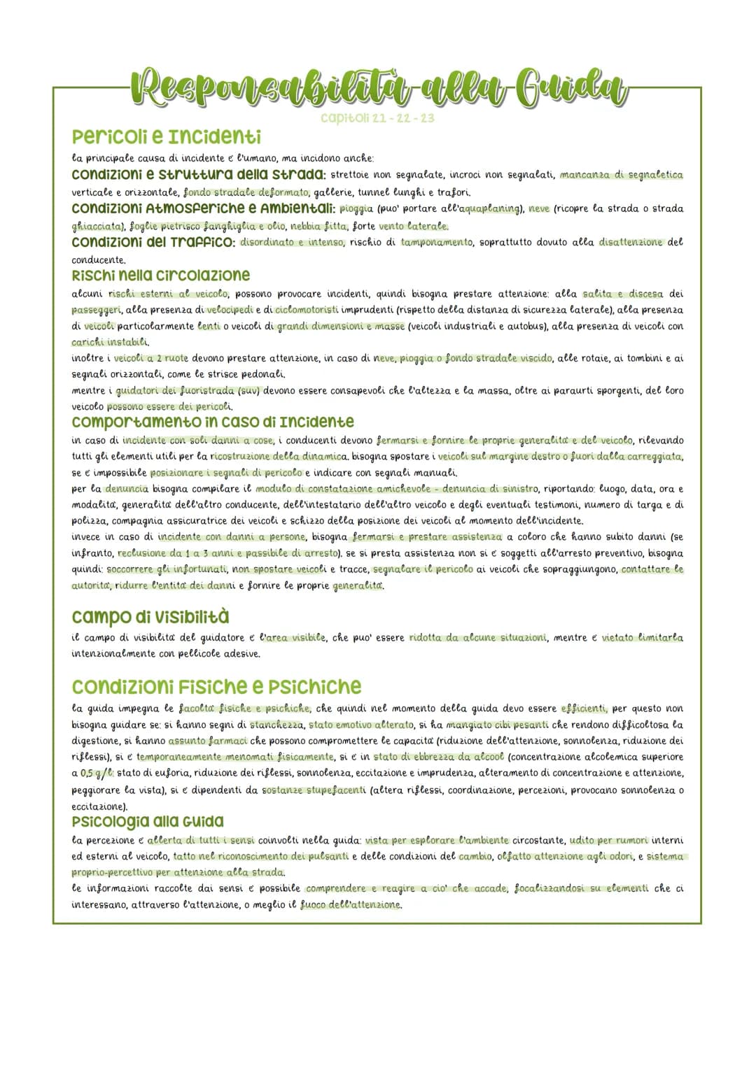# Responsabilita alla Guida
capitoll 21-22-23
## Pericoli e Incidenti
la principale causa di incidente e l'umano, ma incidono anche:
**c