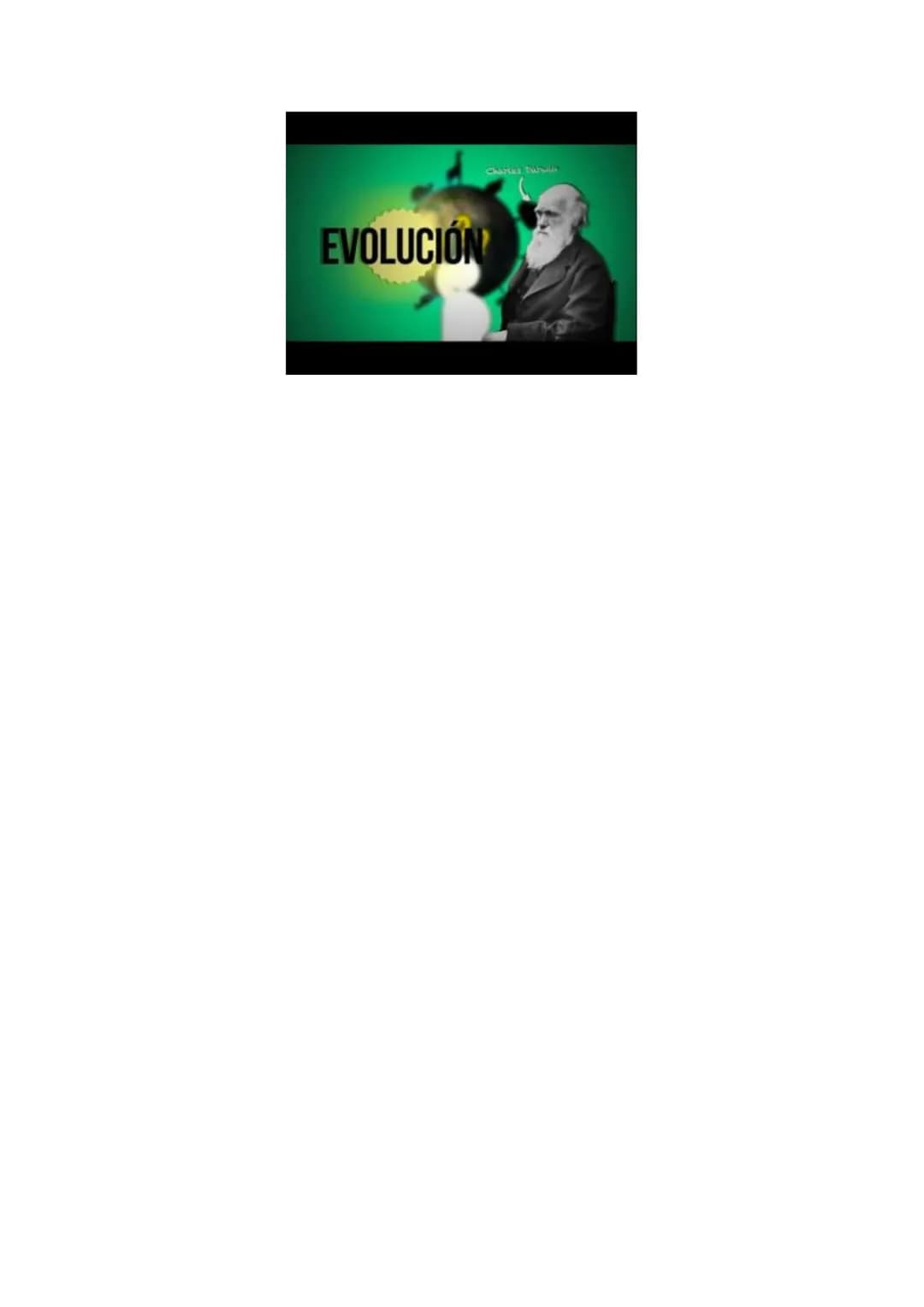 Evolución de los seres vivos
¿Qué es evolución?
Cambio o transformación gradual de algo.
¿Qué será evolución biológica?
La evolución bio