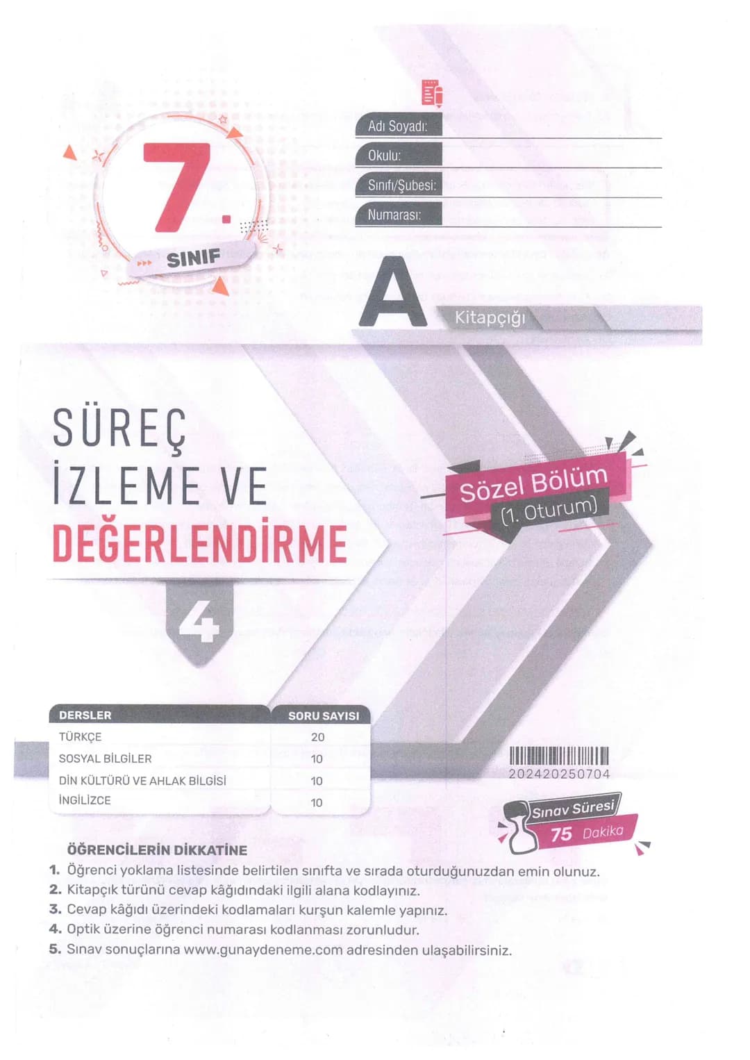 7
Adı Soyadı:
Okulu:
Sınıfı Şubesi:
Numarası:
SINIF
A
Kitapçığı
SÜREÇ
İZLEME VE
DEĞERLENDİRME
Sözel Bölüm
(1. Oturum)
4
DERSLER
SORU