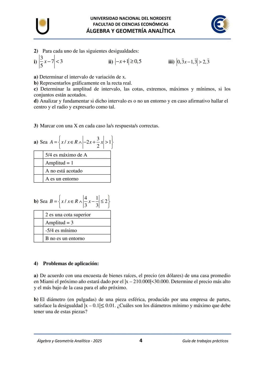 U
UNIVERSIDAD NACIONAL DEL NORDESTE
FACULTAD DE CIENCIAS ECONÓMICAS
€
ÁLGEBRA Y
GEOMETRÍA ANALÍTICA
Guía de Trabajos
Prácticos
2025 UNIVE