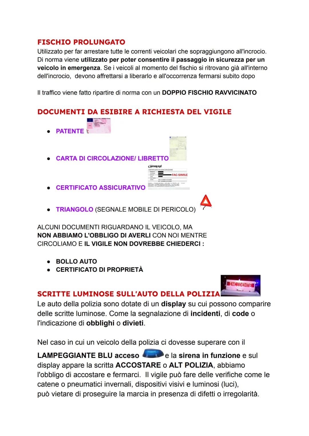 # IL VIGILE
ROSSO
per i veicoli che gli provengono da DI FRONTE e dalle SPALLE.
I veicoli si dovranno arrestare prima della linea trasversa
