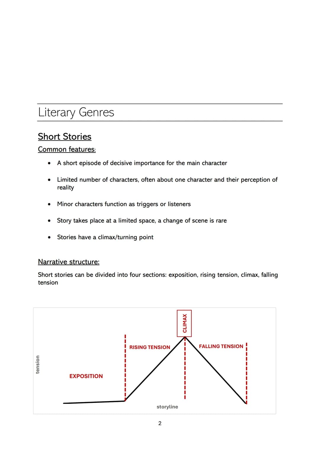 Literary Genres
Short Stories
Common features:
- A short episode of decisive importance for the main character
- Limited number of characte