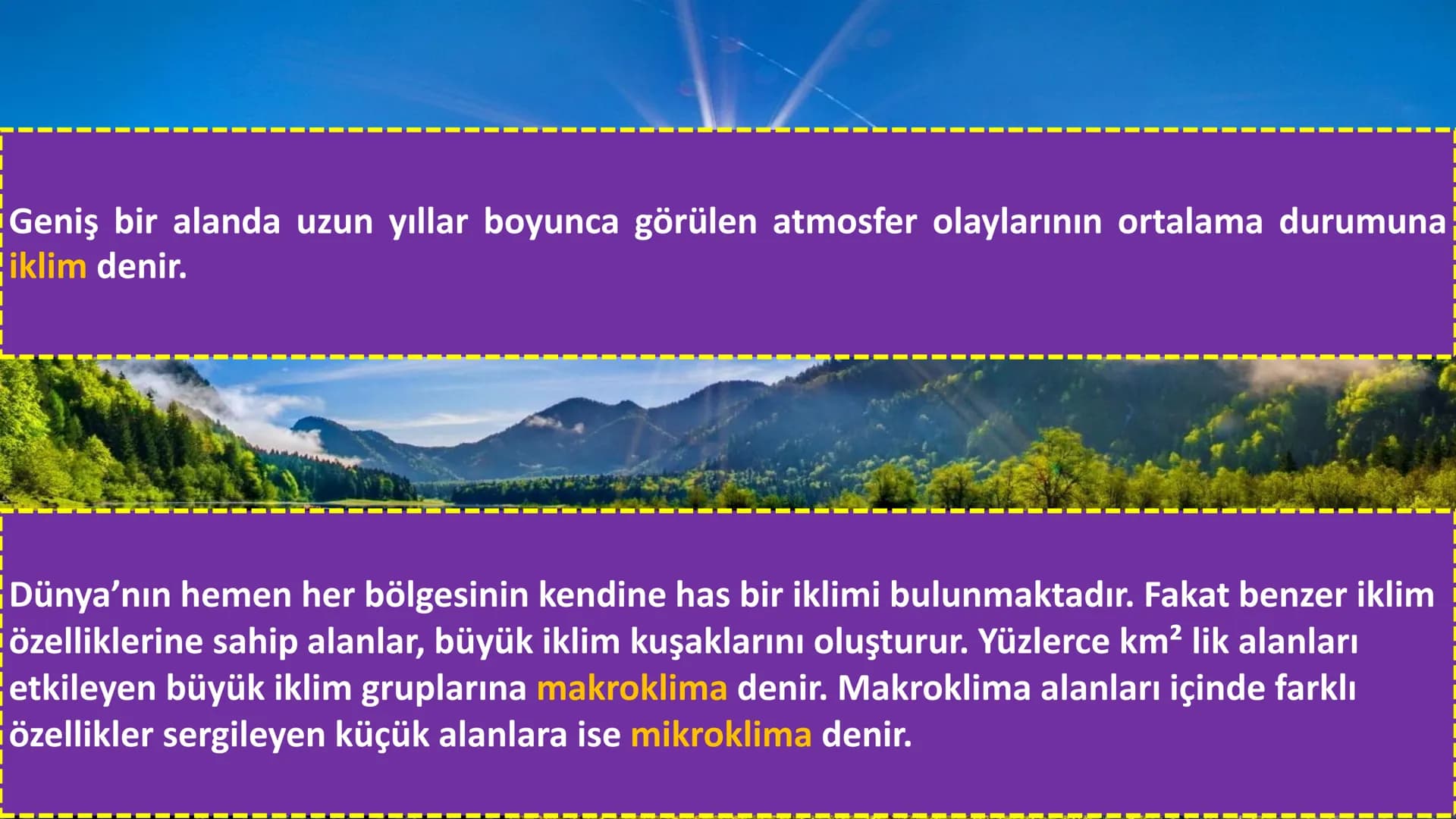 # DÜNYA'DAKI İKLIM TİPLERİ Geniş bir alanda uzun yıllar boyunca görülen atmosfer olaylarının ortalama durumuna
iklim denir.
Dünya'nın hemen