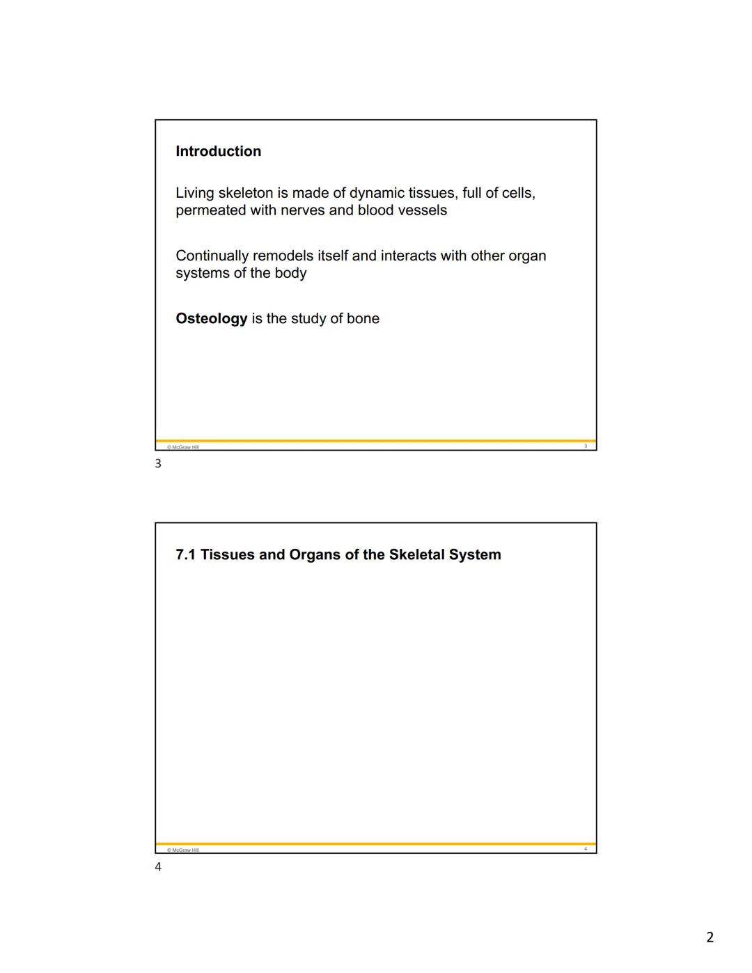 1
2
Mc
Graw
Hill
Because learning changes everything."
Chapter 7
Bone Tissue
ANATOMY & PHYSIOLOGY
The Unity of Form and Function
NINTH ED