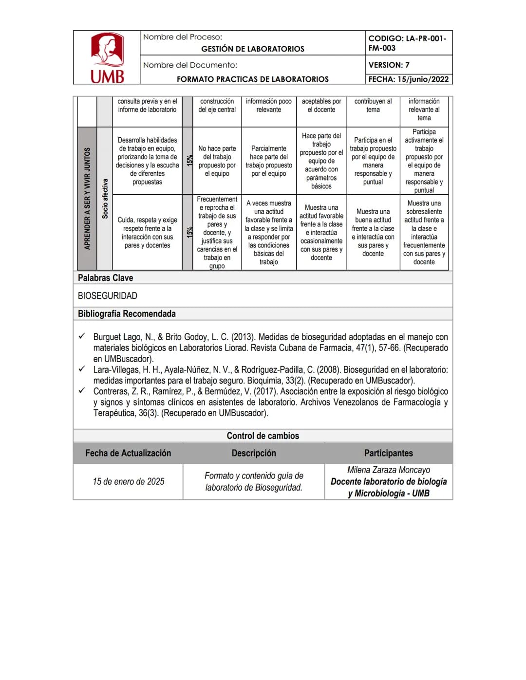 Nombre del Proceso:
GESTIÓN DE LABORATORIOS
Nombre del Documento:
FORMATO PRACTICAS DE LABORATORIOS
UMB
CODIGO: LA-PR-001-
FM-003
VERSION: 7