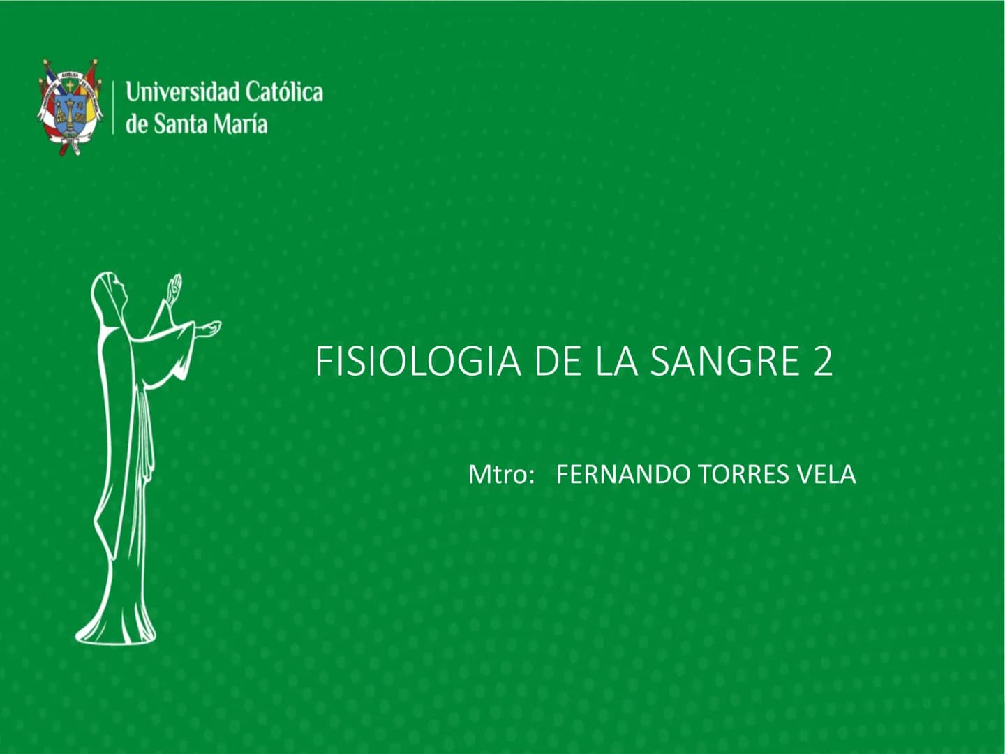 Universidad Católica
de Santa María
FISIOLOGIA DE LA SANGRE 2
Mtro: FERNANDO TORRES VELA LEUCOCITOS
• Son células de color blanco (glóbul