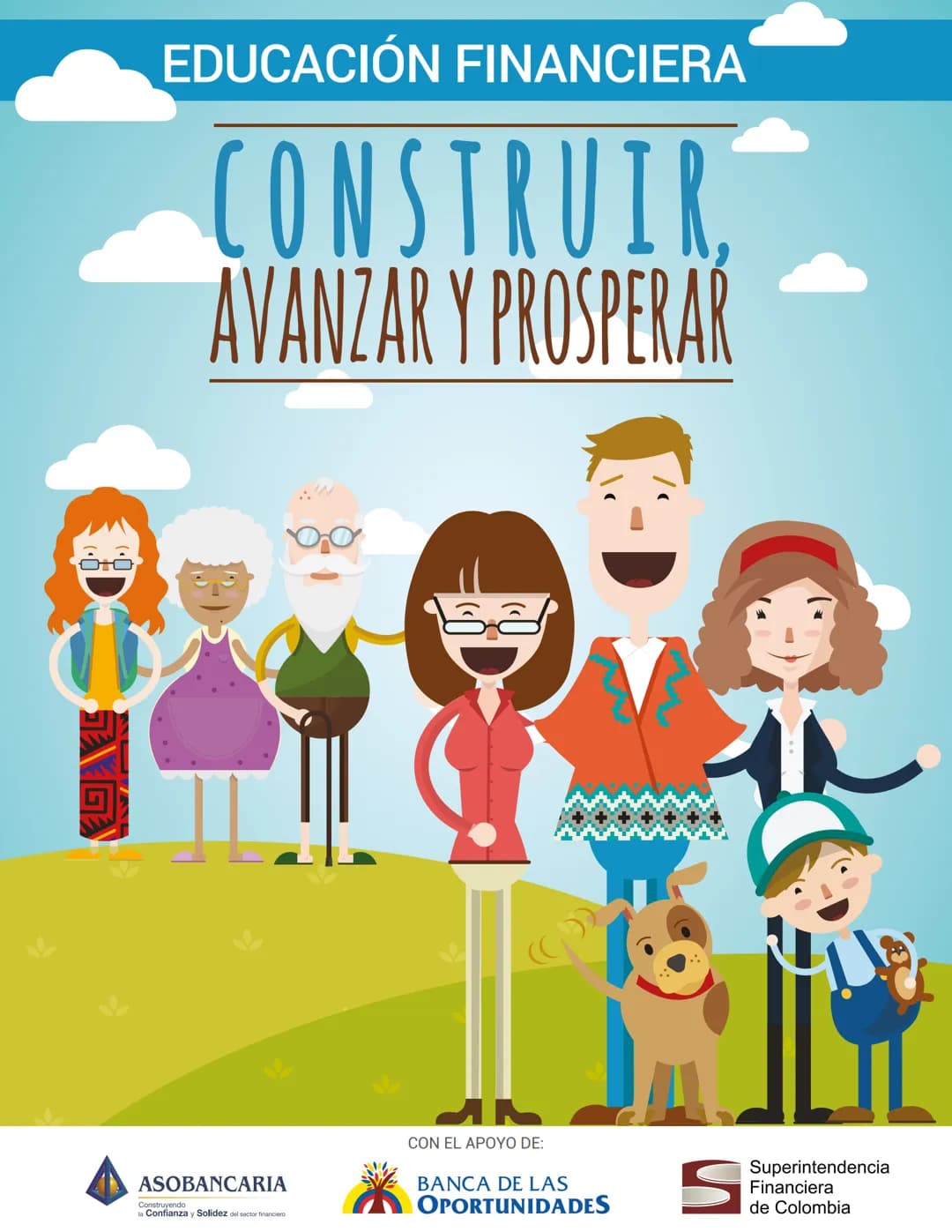 # EDUCACIÓN FINANCIERA
CONSTRUIR,
AVANZAR Y PROSPERAR
ASOBANCARIA
Con el APOYO DE:
BANCA DE LAS
OPORTUNIDADES
Superintendencia
Financie