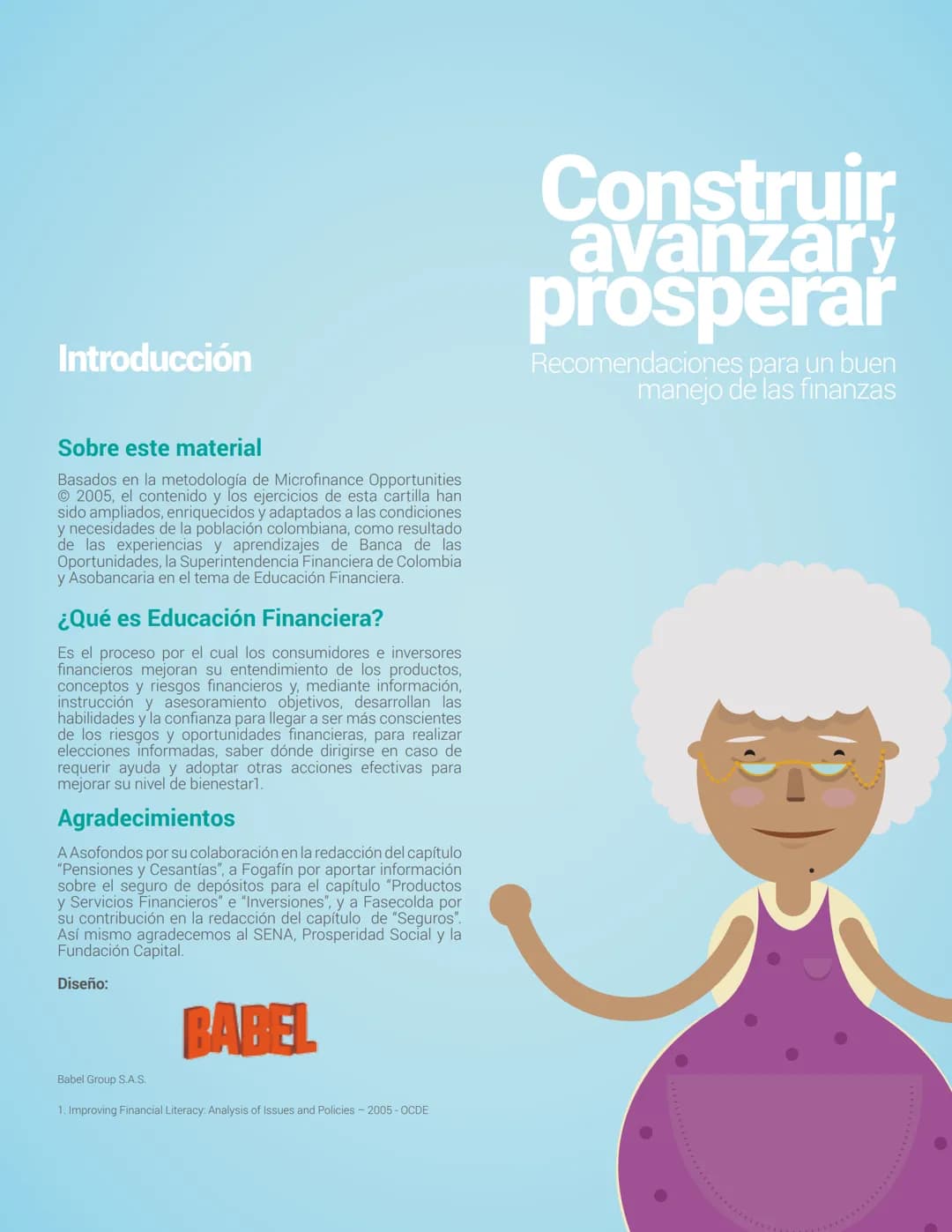 # EDUCACIÓN FINANCIERA
CONSTRUIR,
AVANZAR Y PROSPERAR
ASOBANCARIA
Con el APOYO DE:
BANCA DE LAS
OPORTUNIDADES
Superintendencia
Financie