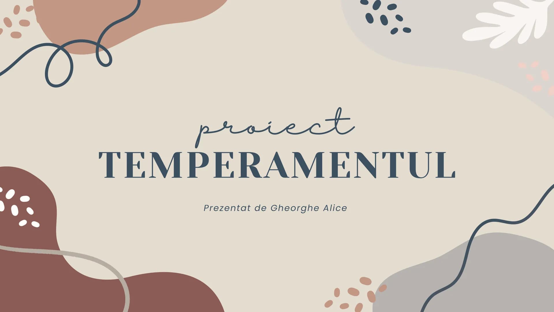 proiect
TEMPERAMENTUL
Prezentat de Gheorghe Alice Cuprins
01 Temperamentul
02 Tipologia lui
Hipocrate
03 Tipologia lui
Pavlov
04 Tipolo