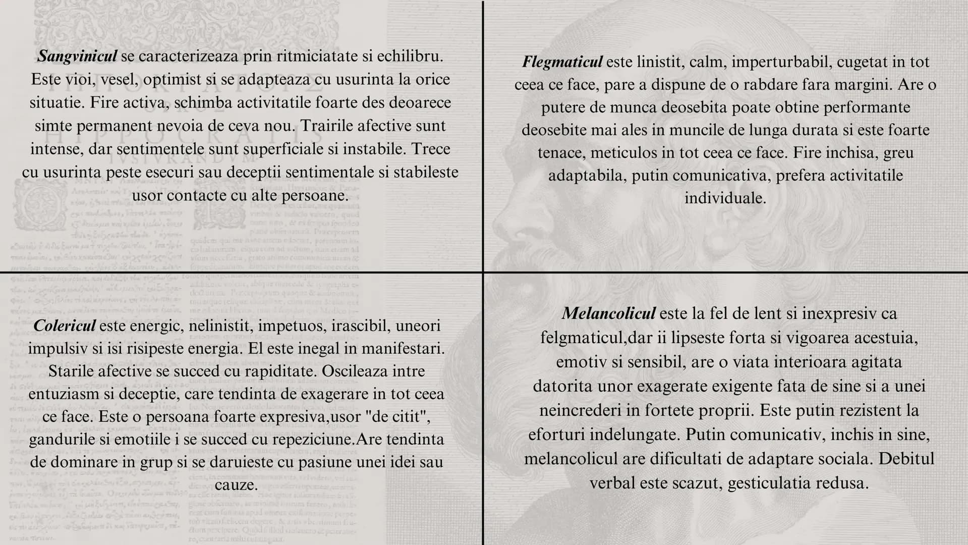 proiect
TEMPERAMENTUL
Prezentat de Gheorghe Alice Cuprins
01 Temperamentul
02 Tipologia lui
Hipocrate
03 Tipologia lui
Pavlov
04 Tipolo