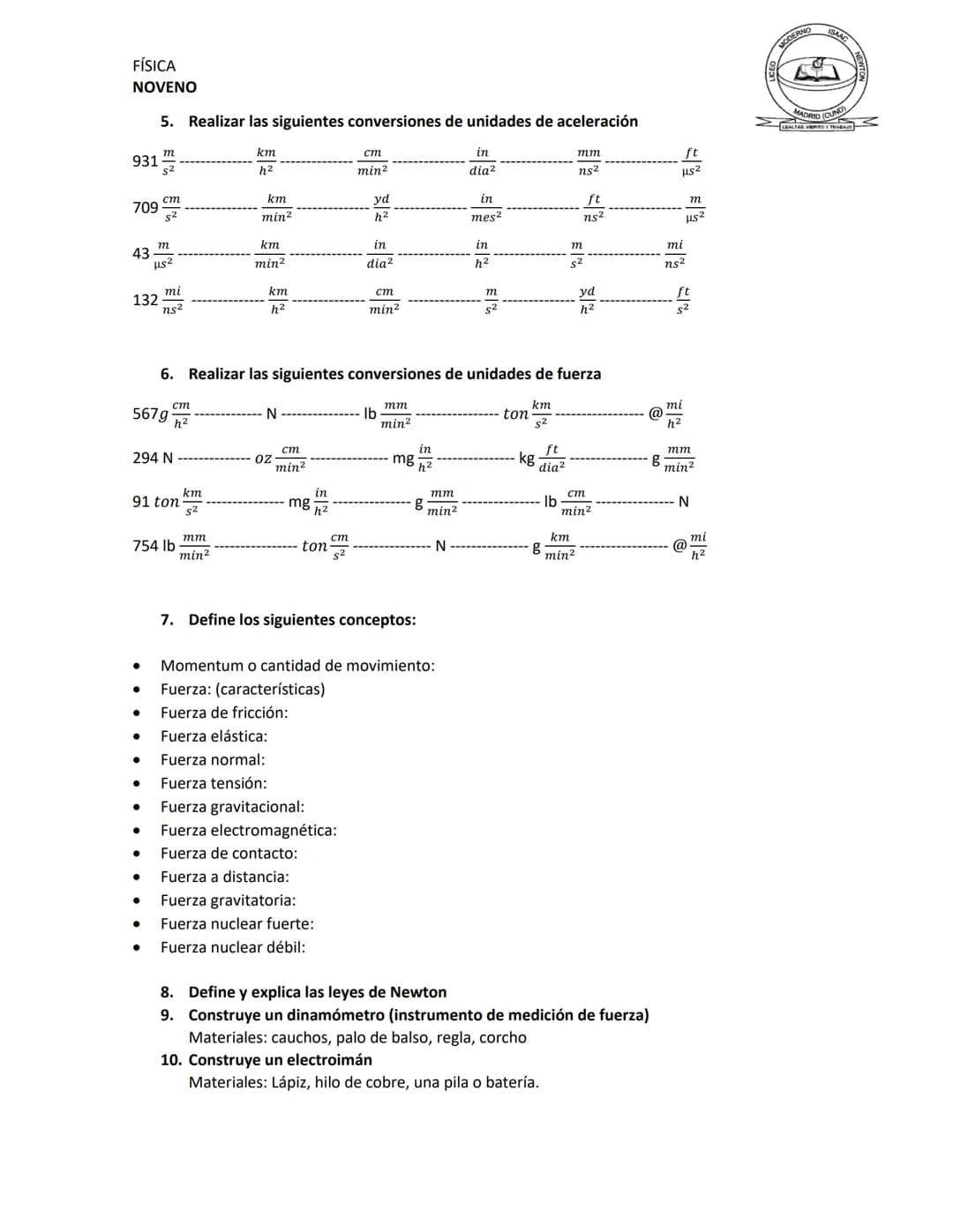 FÍSICA
NOVENO
TALLER DE FÍSICA
"Levántese, desempólvese, inicie todo de nuevo" - Dorothy Fields -
1. Realizar las siguientes conversiones