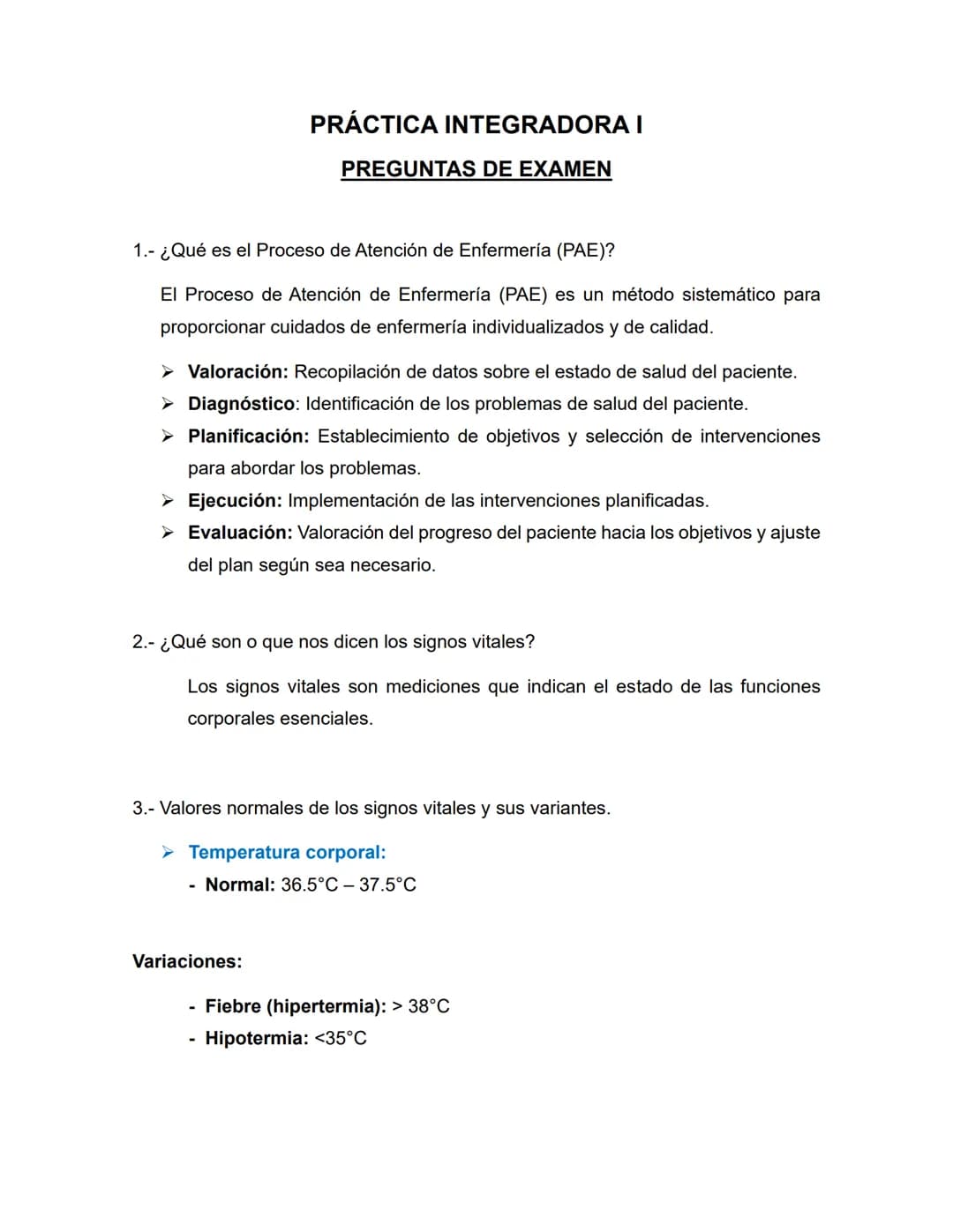 # PRÁCTICA INTEGRADORA I
## PREGUNTAS DE EXAMEN
1.- ¿Qué es el Proceso de Atención de Enfermería (PAE)?
El Proceso de Atención de Enferme