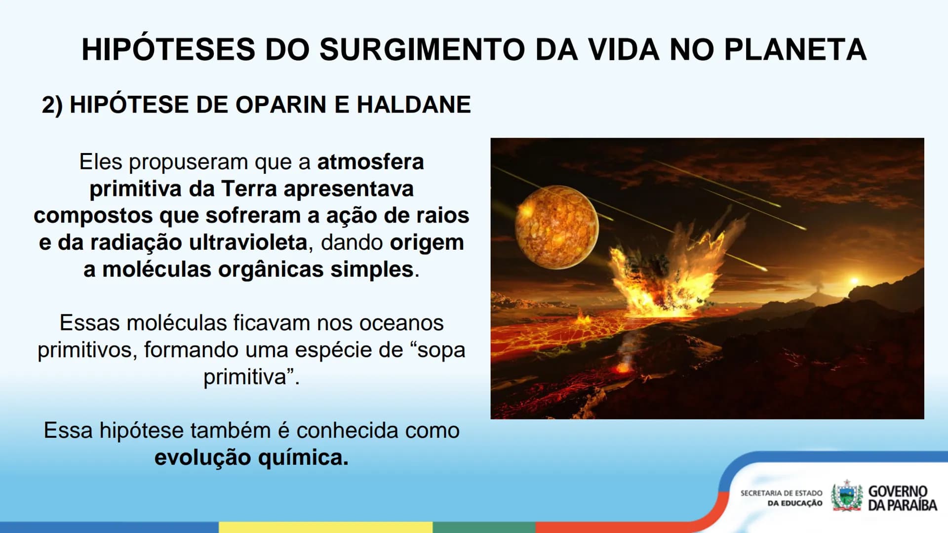 A TERRA PRIMITIVA E A
ORIGEM DA VIDA
1ª Série
Cidadá
ESCOLA Escola
CIDADA Integral
SECRETARIA DE ESTADO
DA EDUCAÇÃO
GOVERNO
DA PARAÍBA OBJET