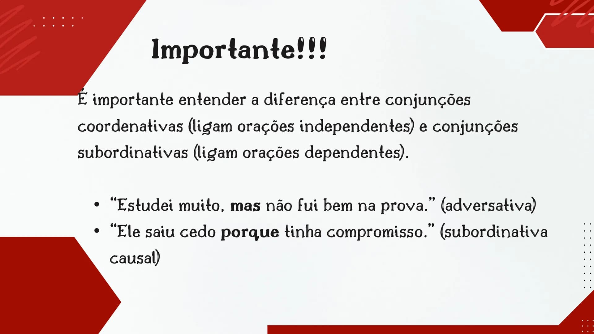 # CENTRO EDUCA MAIS COELHO NETO
## AULA DE LÍNGUA PORTUGUESA
# CONJUNÇÕES
Professora: Danielly # O que são Conjunções?
São palavras que l