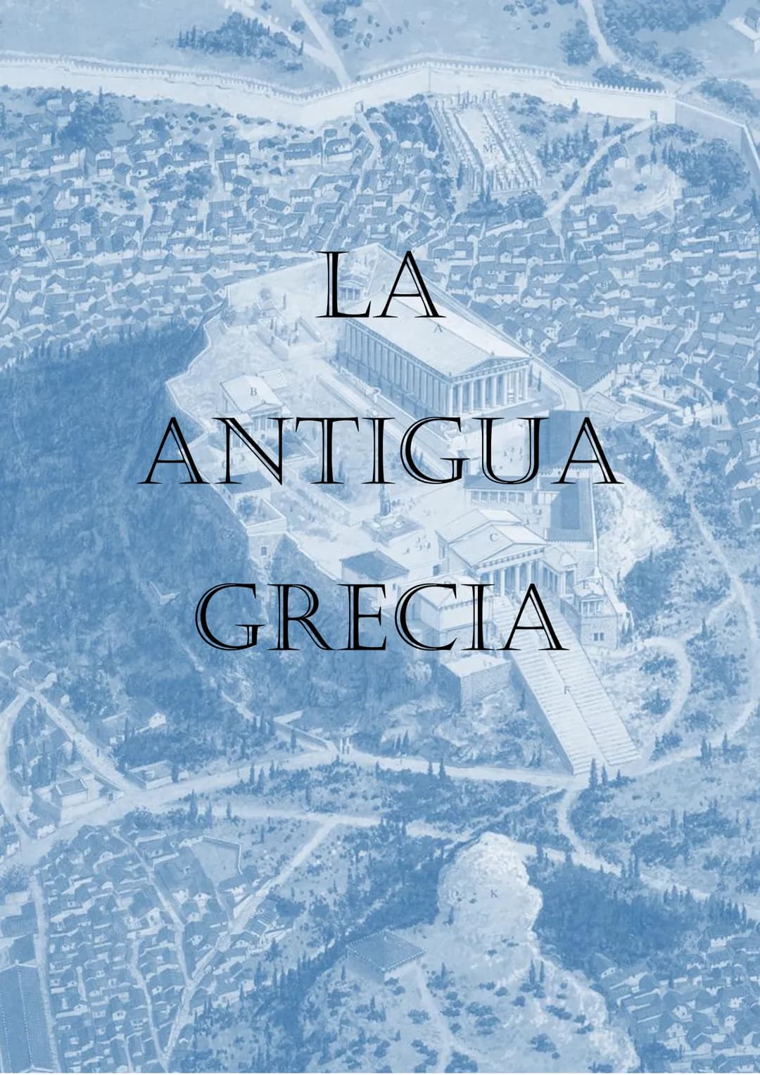 # LA
# ANTIGUA
# GRECIA # Tabla de contenido
1. Introducción y localización de la Hélade.................................................