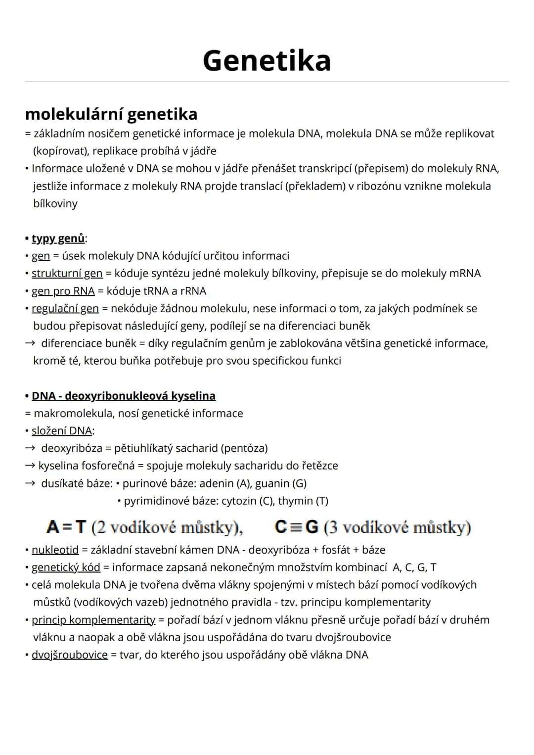 # Genetika
molekulární genetika
= základním nosičem genetické informace je molekula DNA, molekula DNA se může replikovat
(kopírovat), repl
