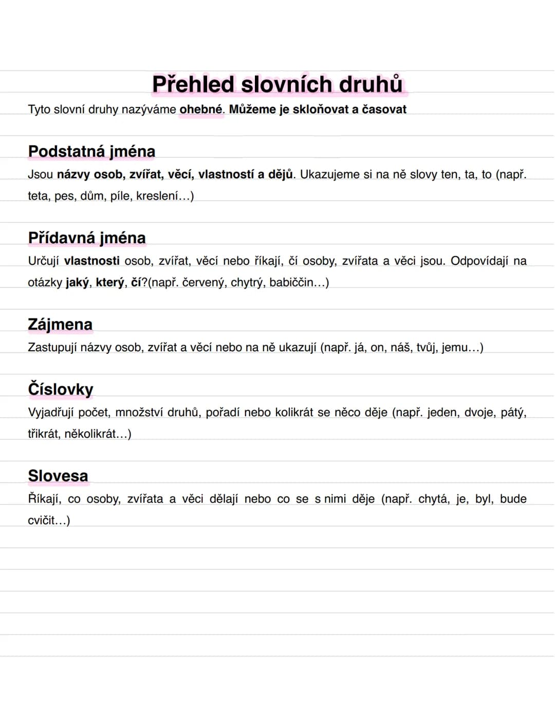# Přehled slovních druhů
Tyto slovní druhy nazýváme ohebné. Můžeme je skloňovat a časovat
Podstatná jména
Jsou názvy osob, zvířat, věcí,