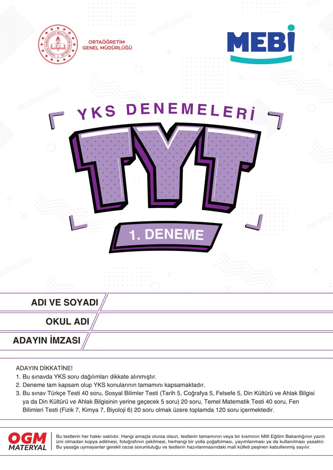 ****
RIYETİ MİLLİ EGIP
ORTAÖĞRETİM
GENEL MÜDÜRLÜĞÜ
*
>>>>>>>>>>>>>>>>>
>>>>>>>>>>>>>>>>
MEBİ
YKS DENEMELERİ
TYT
1. DENEME
ADI VE SOYADI
