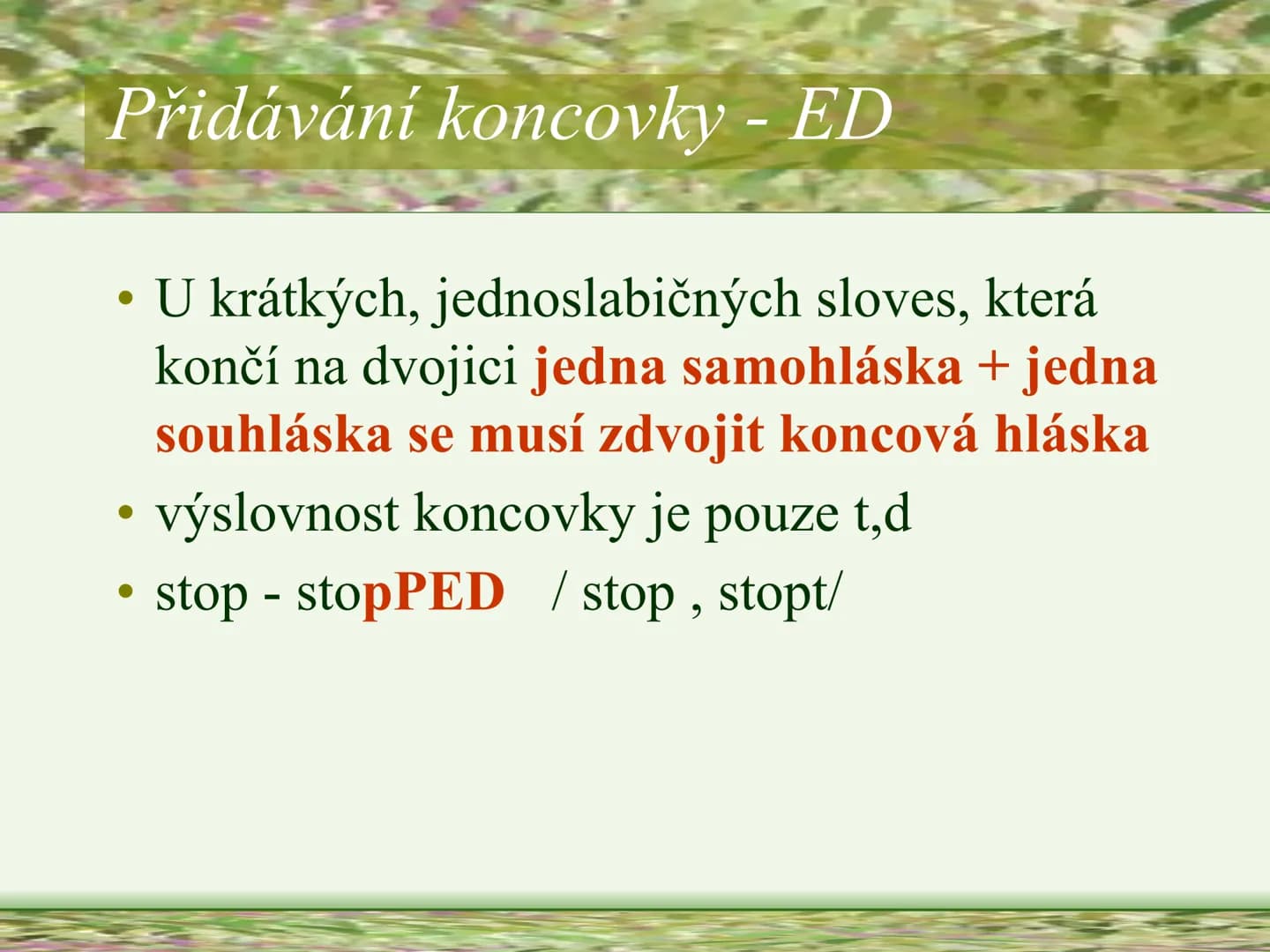 PAST SIMPLE
OF REGULAR VERBS
SOU HORŠOVSKÝ
a
1945
YN
MINULÝ ČAS PROSTÝ
PRAVIDELNÝCH SLOVES
Vypracovala: Mgr. Silvie Reitharová
esf # TVOŘENÍ