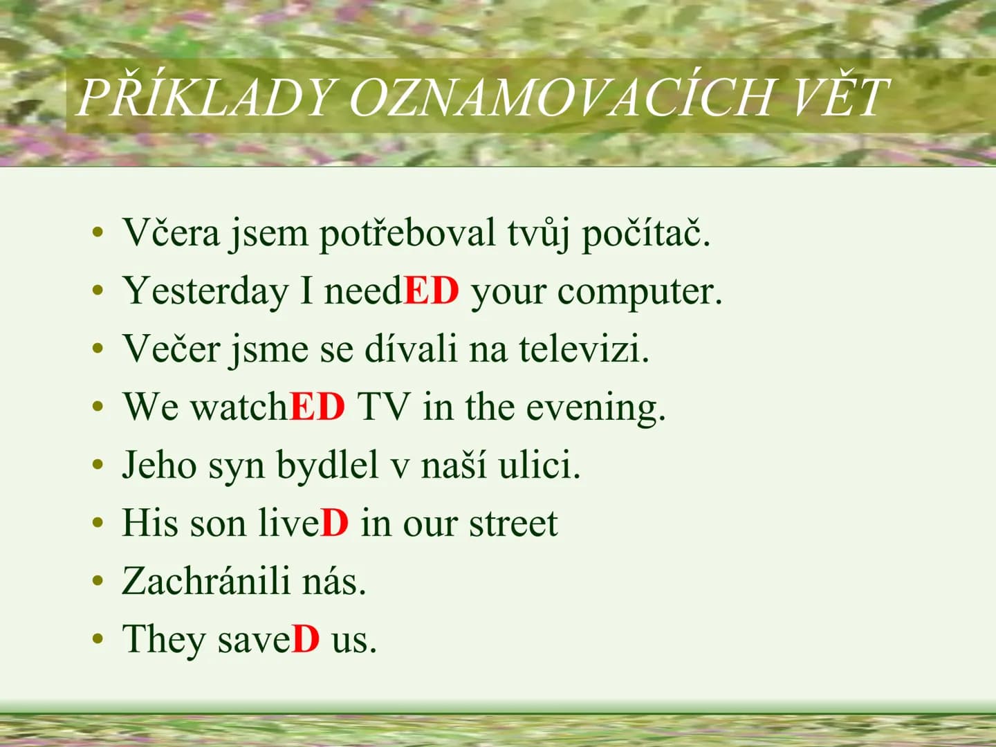 PAST SIMPLE
OF REGULAR VERBS
SOU HORŠOVSKÝ
a
1945
YN
MINULÝ ČAS PROSTÝ
PRAVIDELNÝCH SLOVES
Vypracovala: Mgr. Silvie Reitharová
esf # TVOŘENÍ
