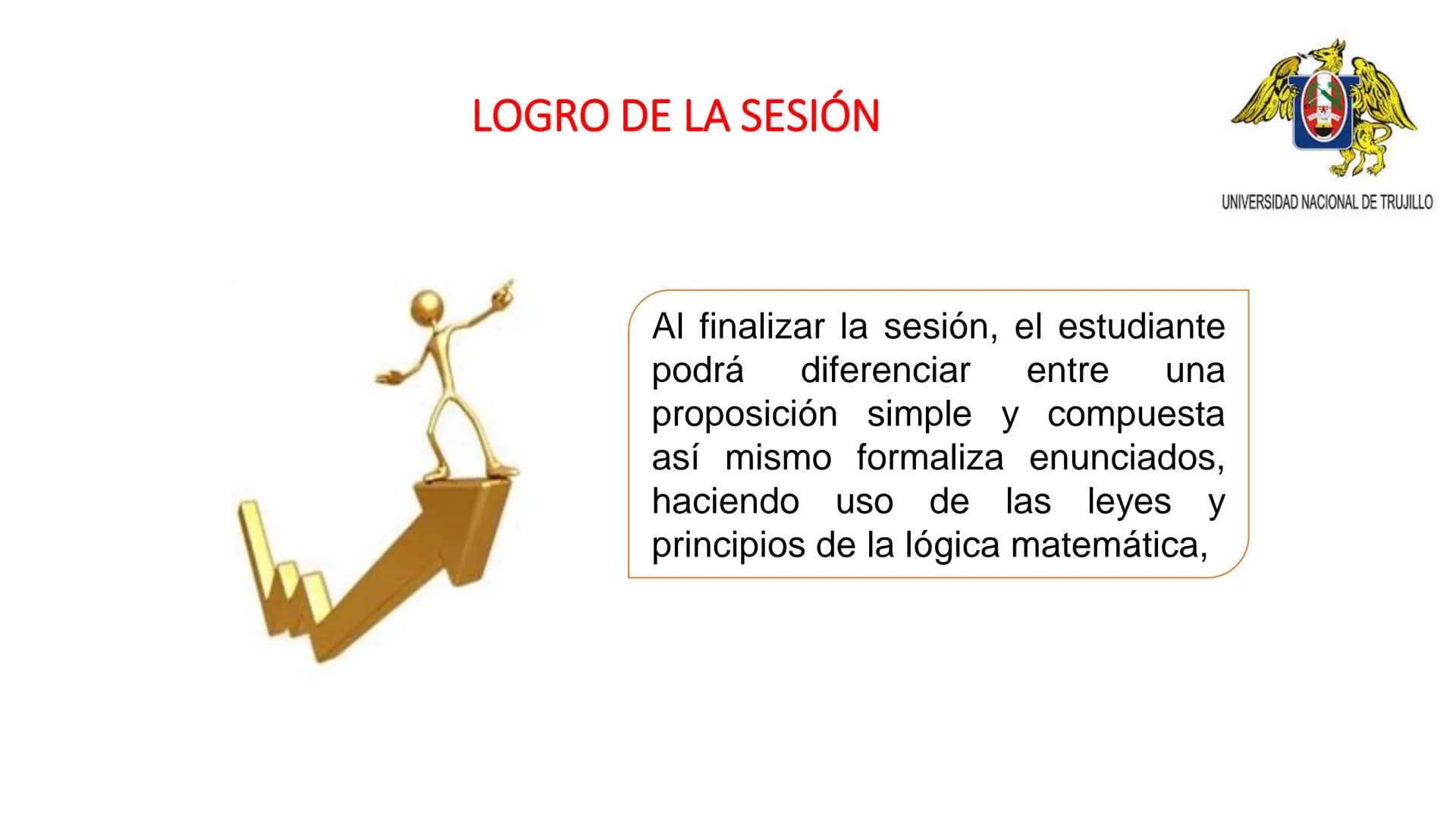 # DESARROLLO DEL PENSAMIENTO LÓGICO
# MATEMÁTICO
Sesión 1: INTRODUCCIÓN A LA LÓGICA – HISTORIA Y
DESARROLLO – LENGUAJE SIMBOLICO.
Mg. Juli