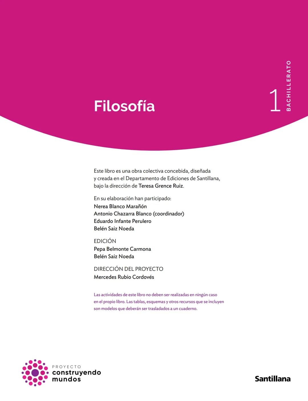 PROYECTO
construyendo
mundos
Filosofía
Este libro es una obra colectiva concebida, diseñada
y creada en el Departamento de Ediciones de Sant
