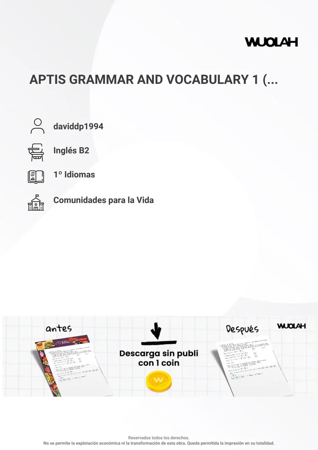 WUOLAH
APTIS GRAMMAR AND VOCABULARY 1 (...
daviddp1994
Inglés B2
1° Idiomas
Comunidades para la Vida
antes
Descarga sin publi
con 1 coin
W