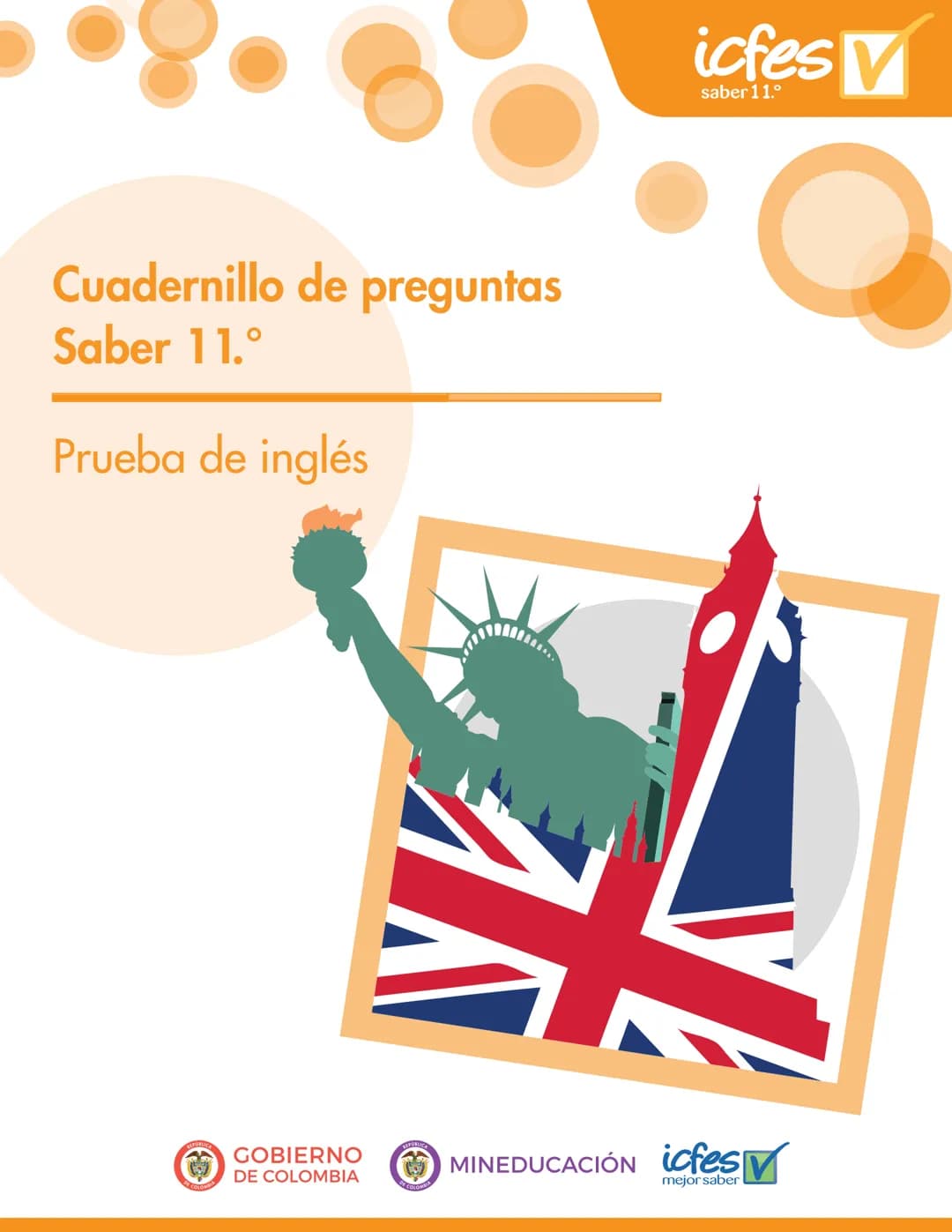 Cuadernillo de preguntas
Saber 11.°
Prueba de inglés
icfes
saber 11.°
GOBIERNO
DE COLOMBIA
MINEDUCACIÓN icfes
mejor saber Presidente de la R
