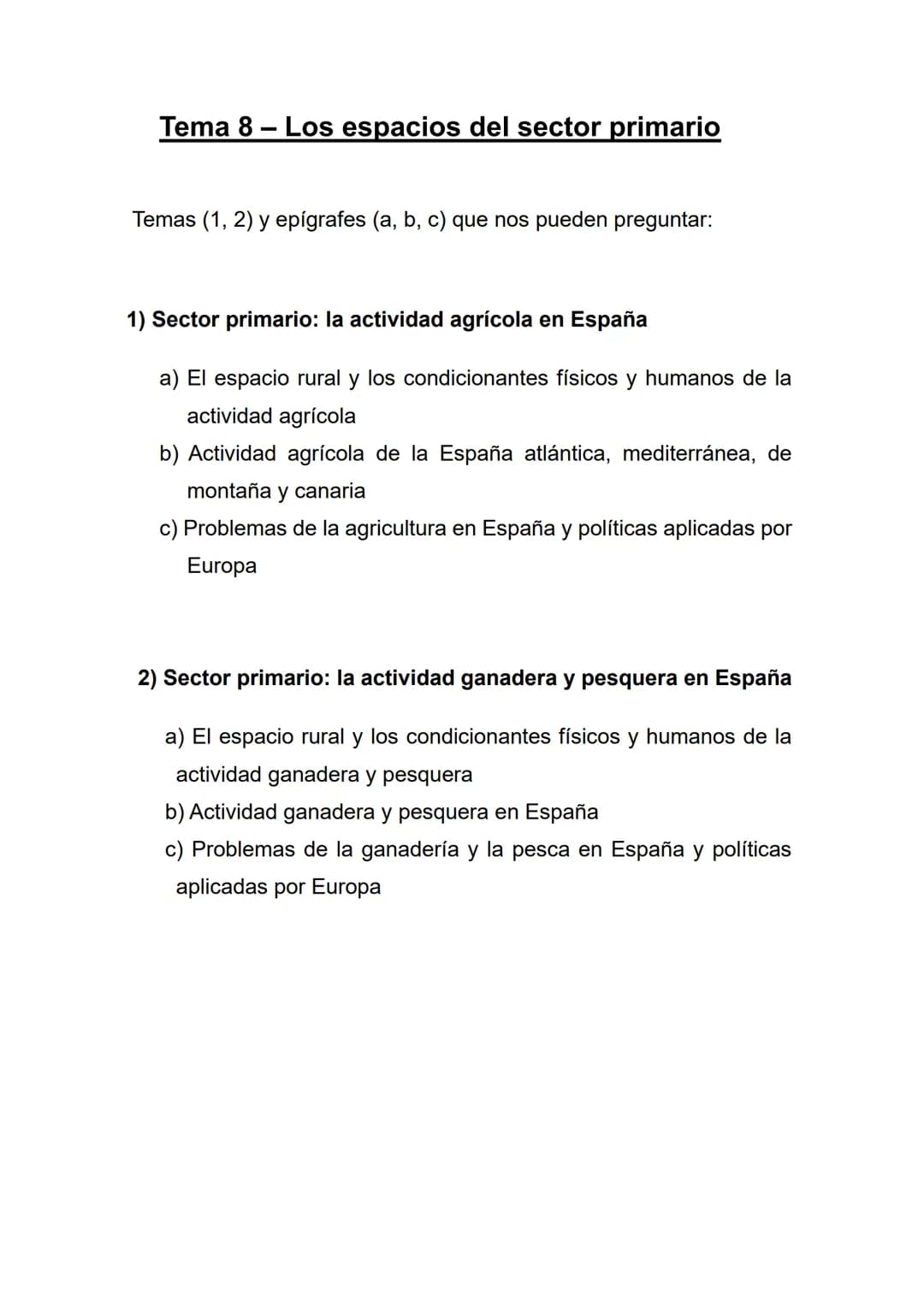 Tema 8 - Los espacios del sector primario
Temas (1, 2) y epígrafes (a, b, c) que nos pueden preguntar:
1) Sector primario: la actividad agrí
