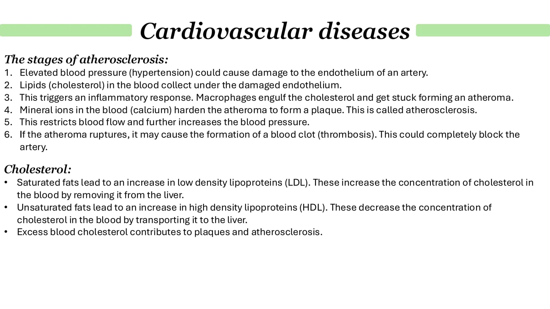 # Cardiovascular diseases
The cause of coronary heart disease (CHD).
1. Layers of fatty material build up inside coronary arteries (vessels