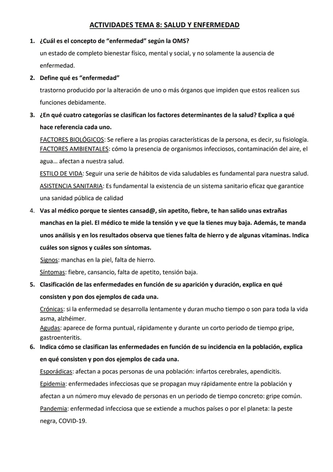 ACTIVIDADES TEMA 8: SALUD Y ENFERMEDAD
1. ¿Cuál es el concepto de "enfermedad" según la OMS?
un estado de completo bienestar físico, mental