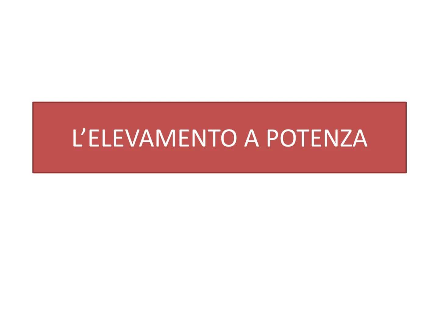 # L'ELEVAMENTO A POTENZA DEFINIZIONE
Una POTENZA e' il prodotto di tanti fattori uguali alla
base quanti ne indica l'esponente:
2<sup>5</sup