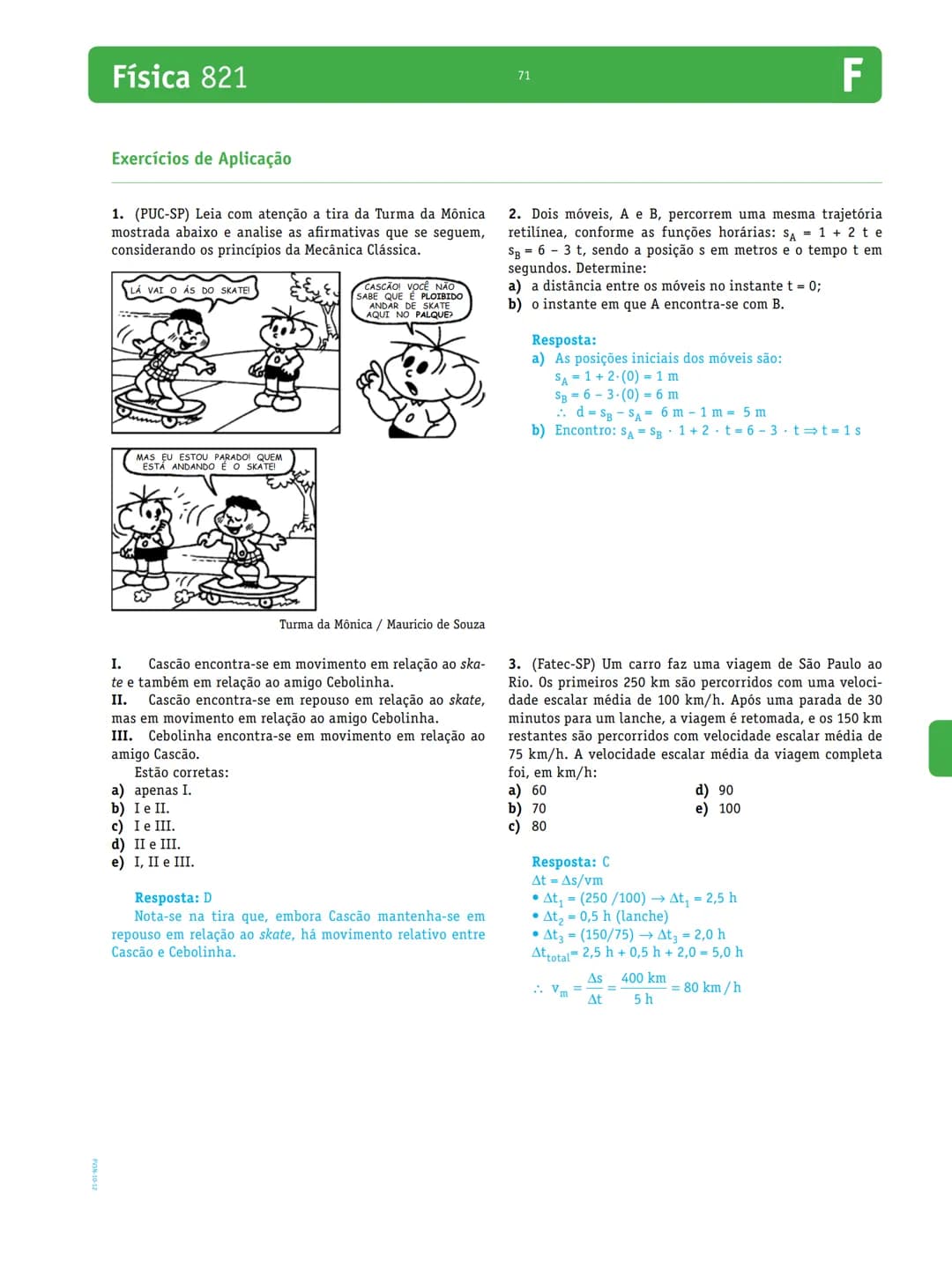# Física 821
69
F
# Módulo 1. Introdução à Cinemática
1. Conceitos básicos
A Mecânica é a parte da Física que estuda o movimen-
to dos co