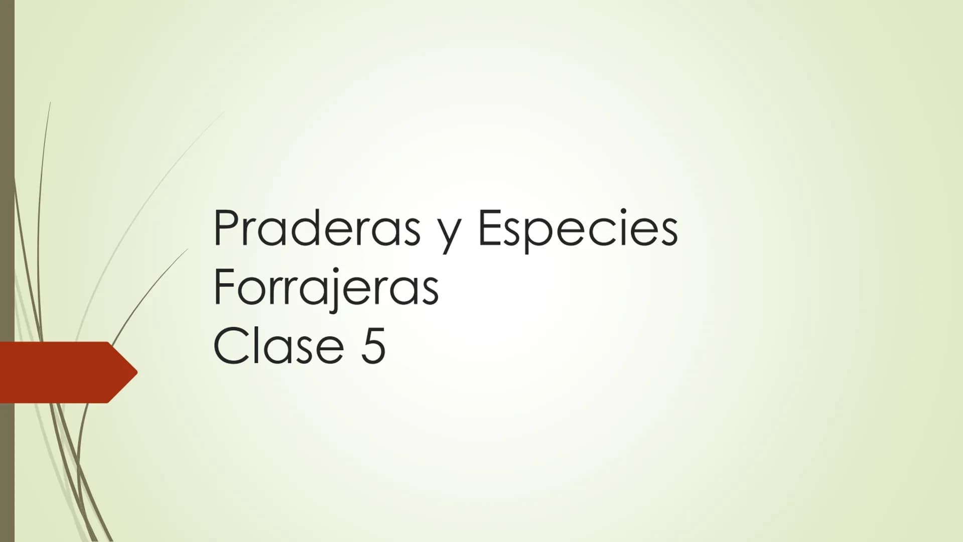 # Praderas y Especies
Forrajeras
Clase 5 Rutas de mejoramiento de praderas naturales
Vía rápida
Vía lenta
Rotación de cultivos
(raps, trigo,